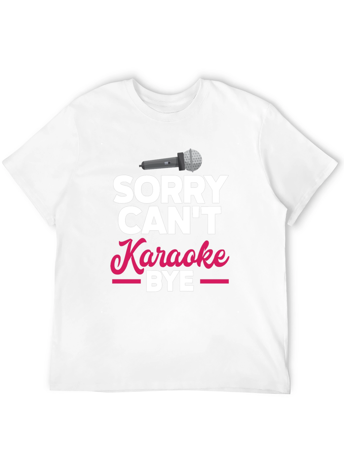Black Sorry Can't Karaoke Bye T-Shirt view 12