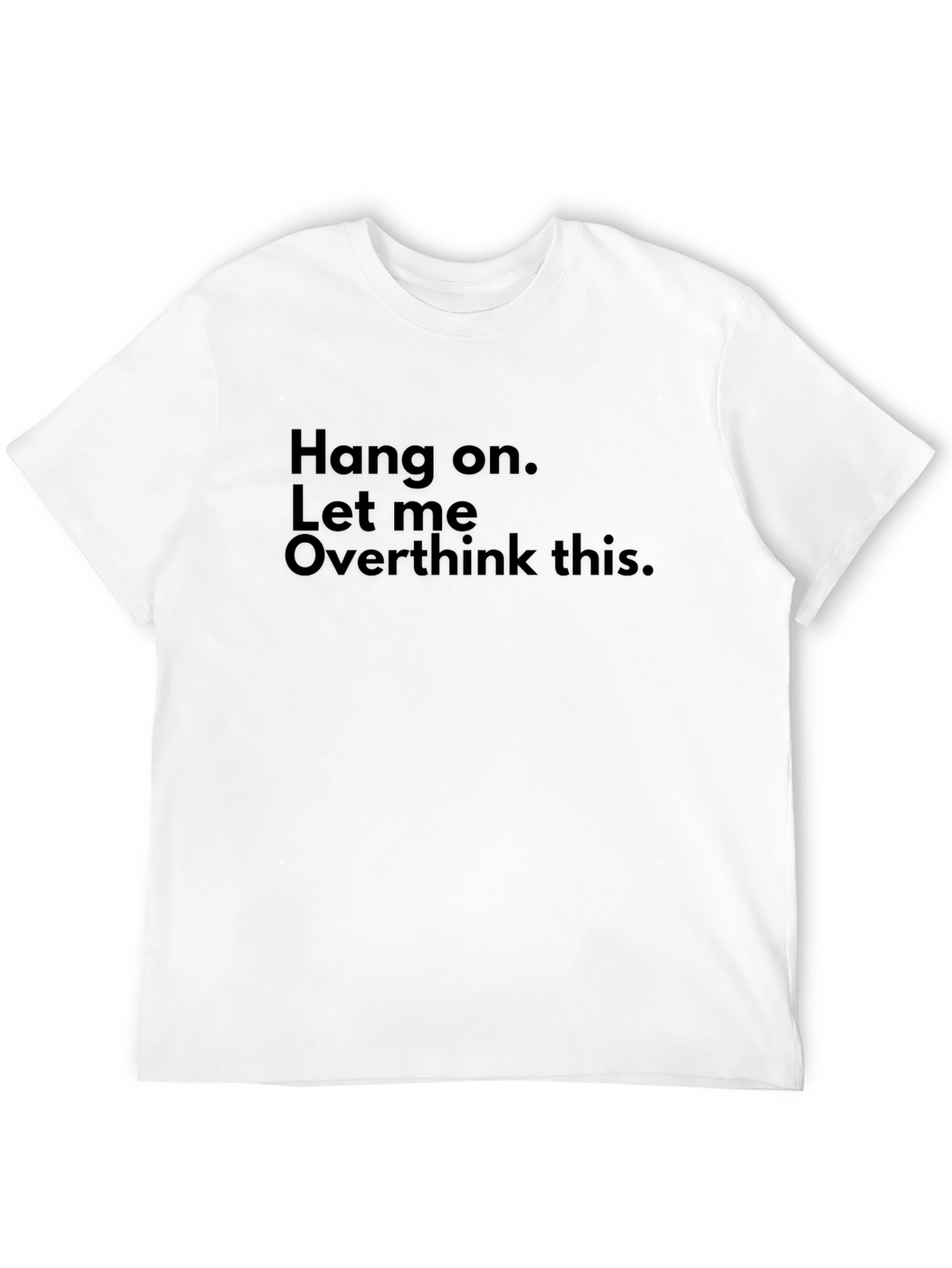 Black Hang On, Let Me Overthink This T-Shirt view 12