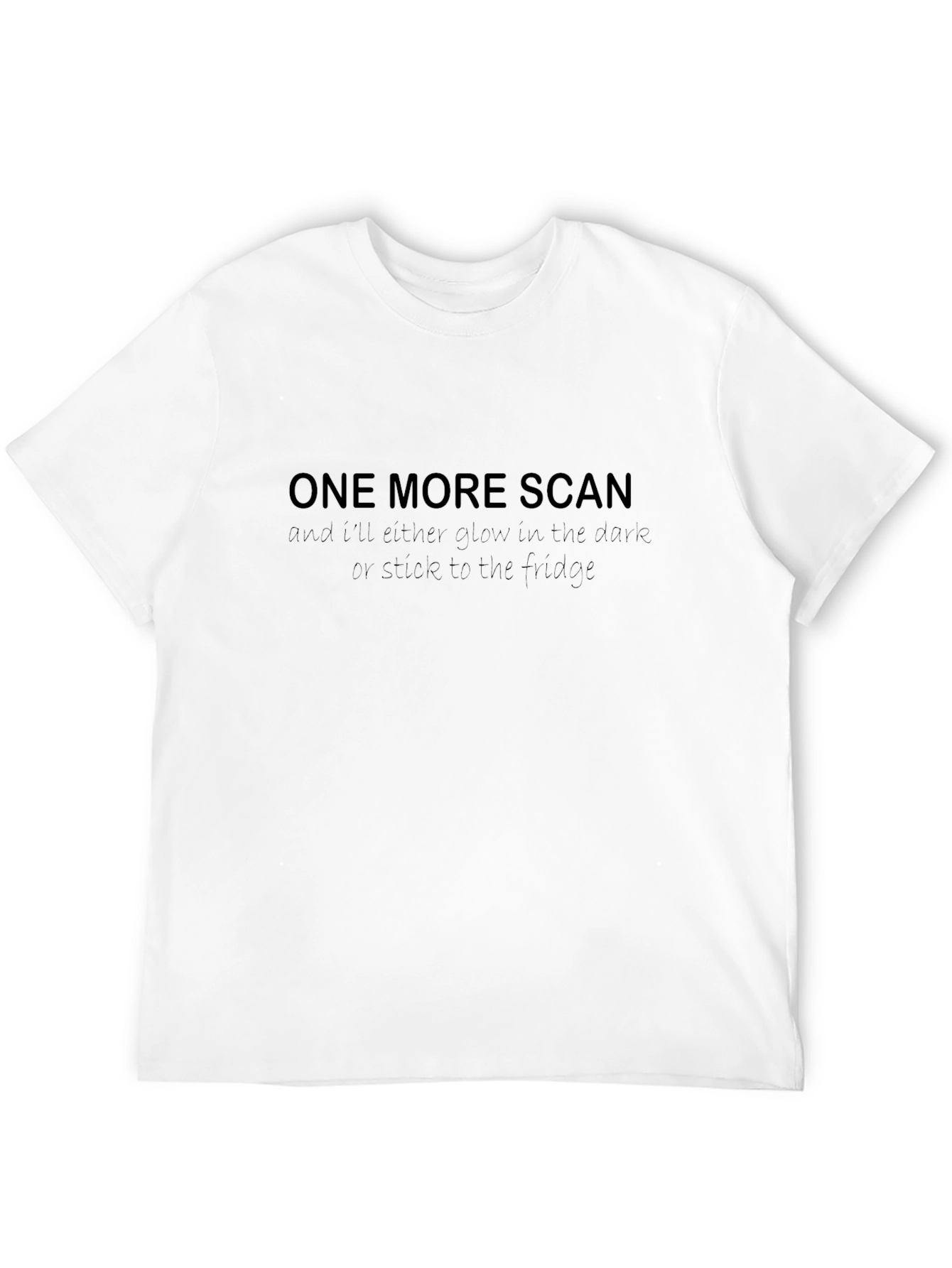 Black One More Scan Funny T-Shirt view 12