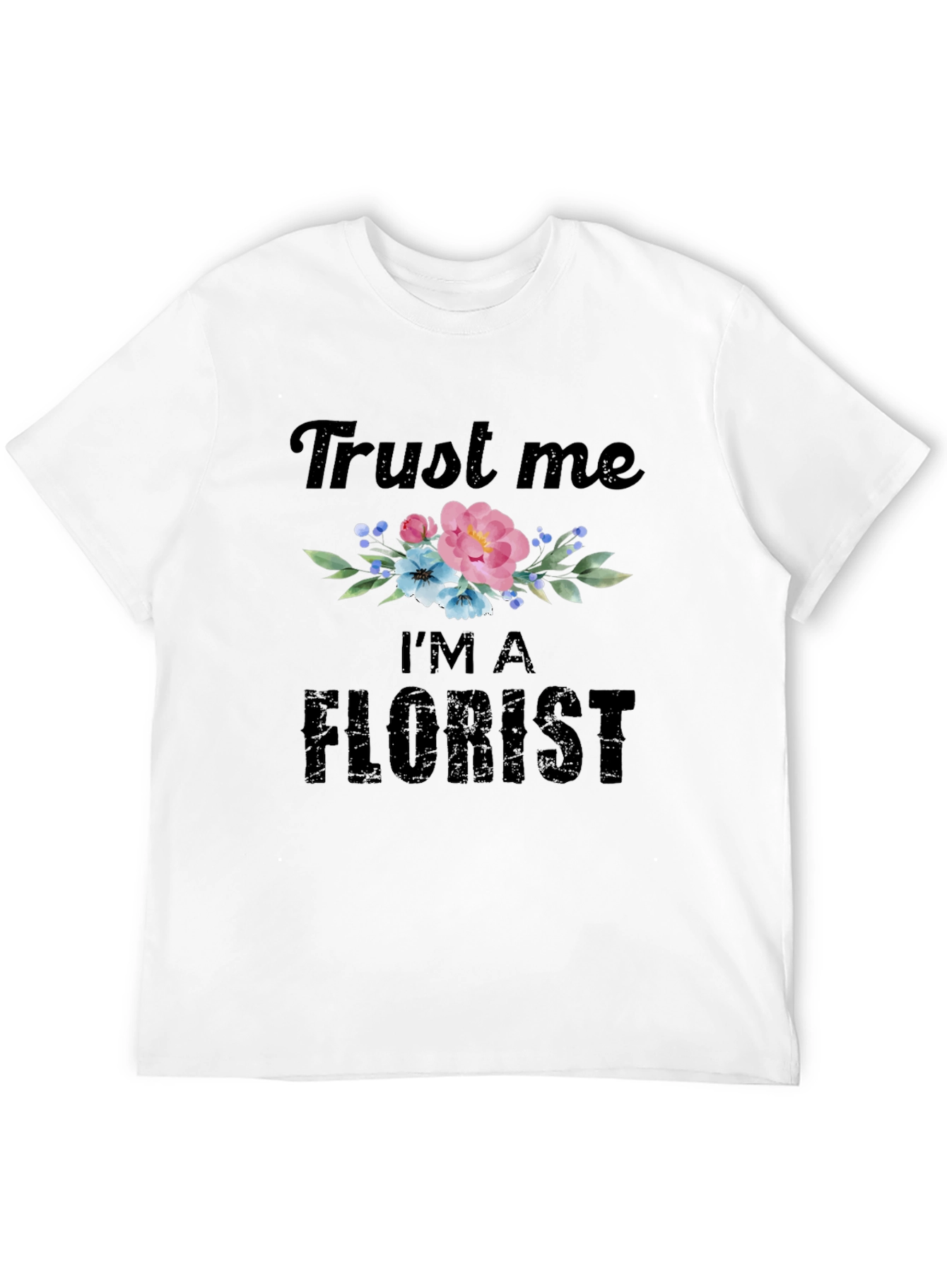 Black Trust Me I'm A Florist T-Shirt view 12