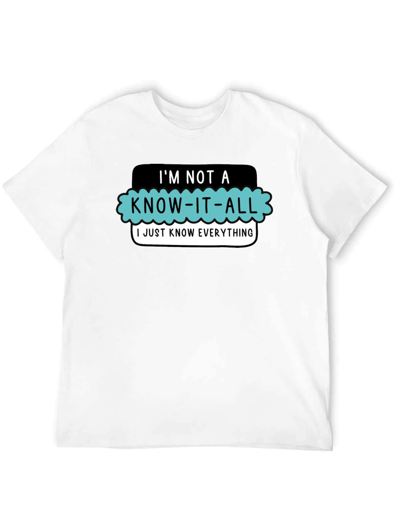 Black I'm Not a Know-It-All T-Shirt view 12