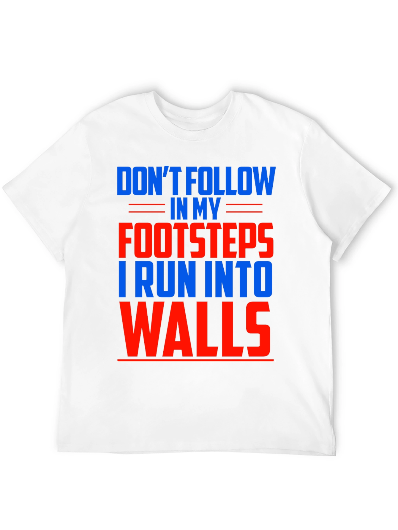 Black Funny Don't Follow Footsteps Run Into Walls T-Shirt view 12