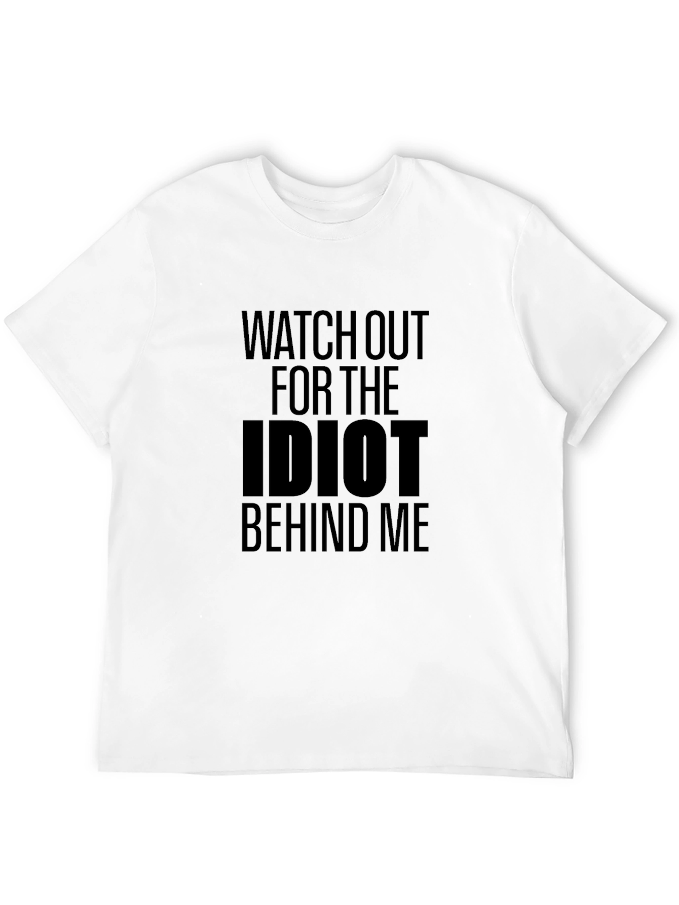 Black Watch Out For The Idiot Behind Me T-Shirt view 12