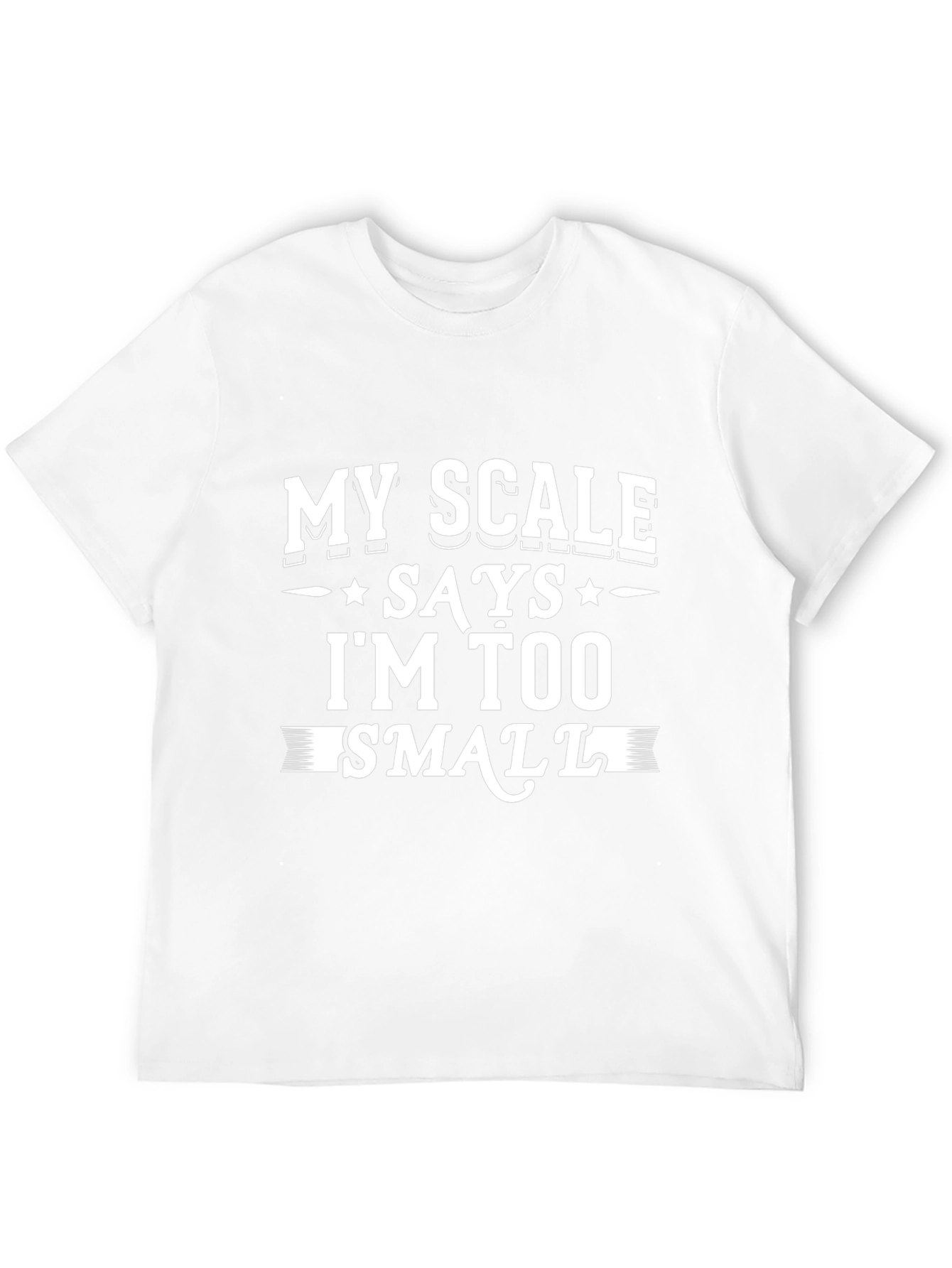 Black My Scale Says I'm Too Small - Novelty Graphic T-Shirt view 12