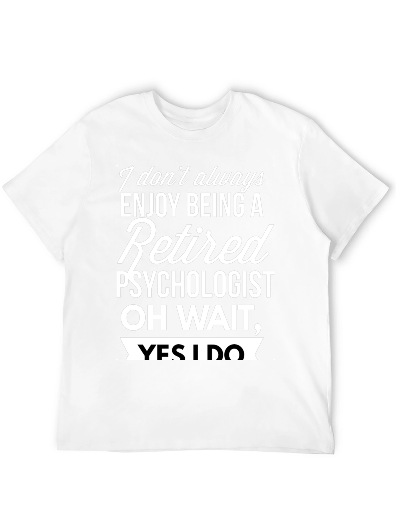 Black Retired Psychologist T-Shirt - Enjoy Being Retired! view 12