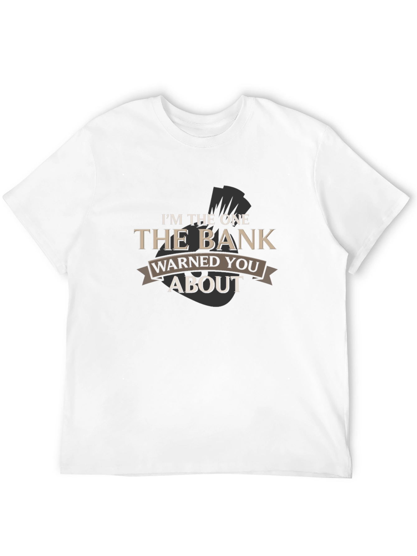 Black I'm The One The Bank Warned You About T-Shirt view 12