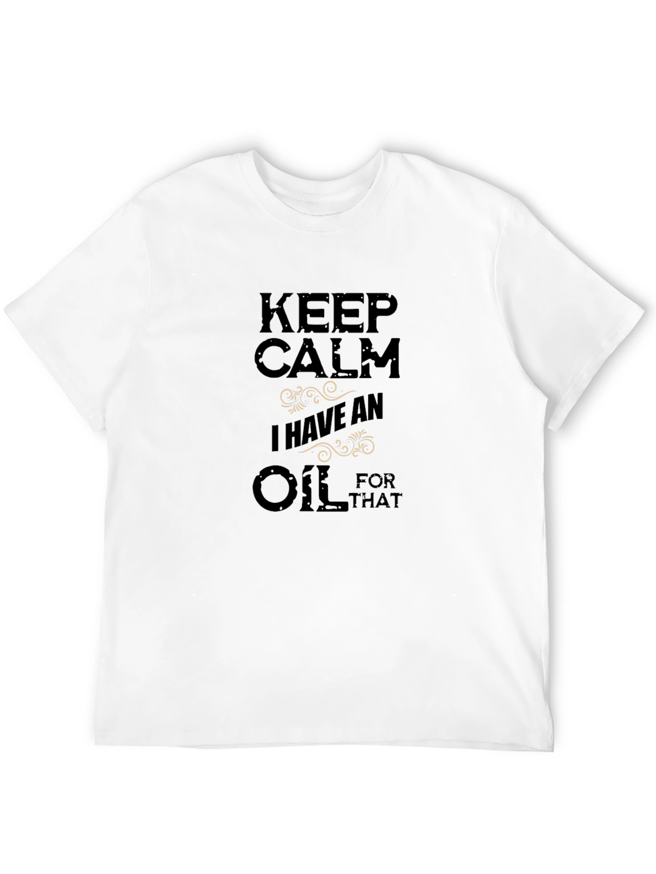 Black Keep Calm I Have An Oil For That Graphic T-Shirt view 12
