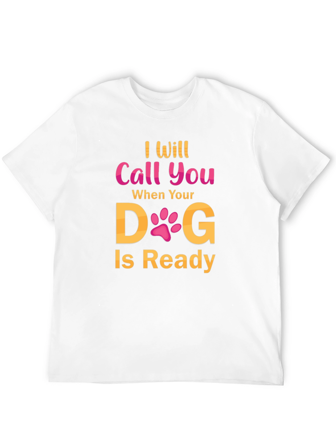 Black I Will Call You When Your Dog Is Ready T-Shirt view 12