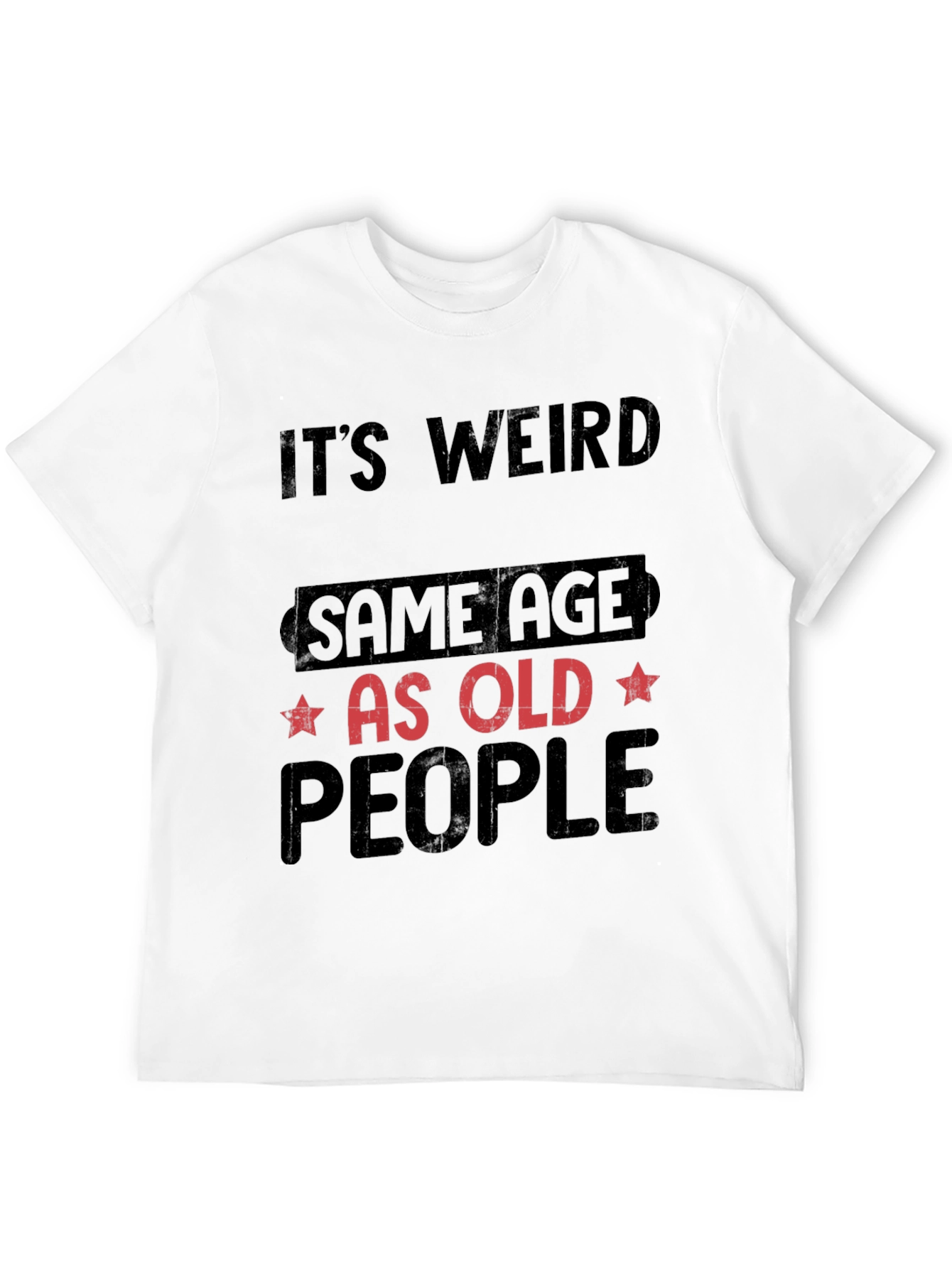Black It's Weird, Same Age As Old People T-Shirt view 12