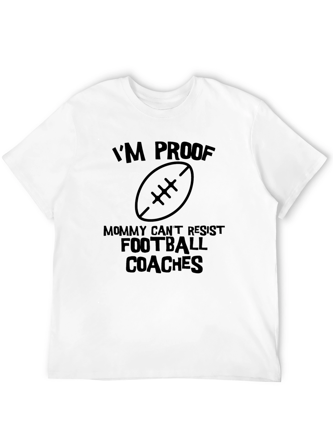 Black I'm Proof Mommy Can't Resist Football Coaches Black T-Shirt view 12