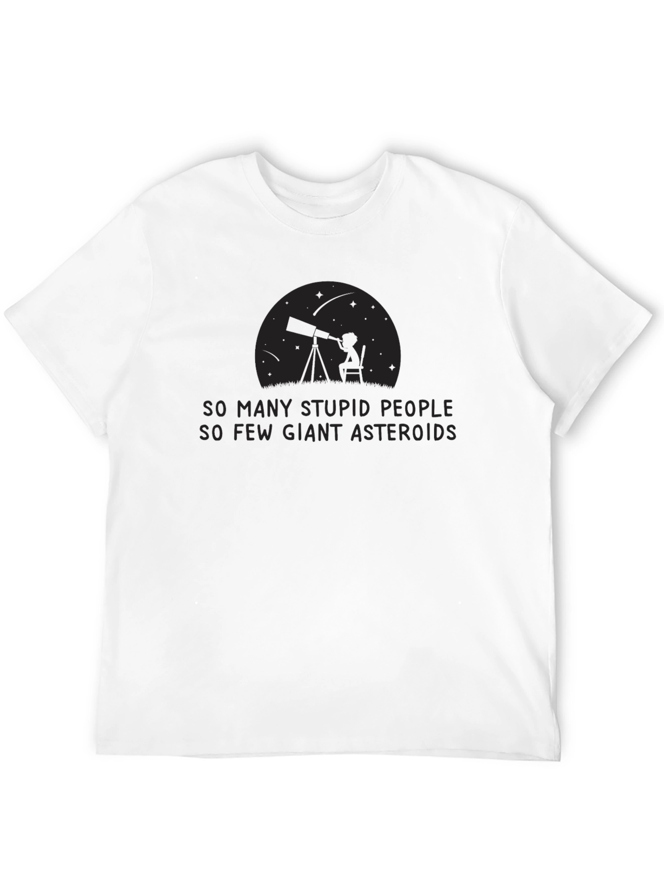 Black So Many Stupid People, So Few Giant Asteroids Black Tee view 12