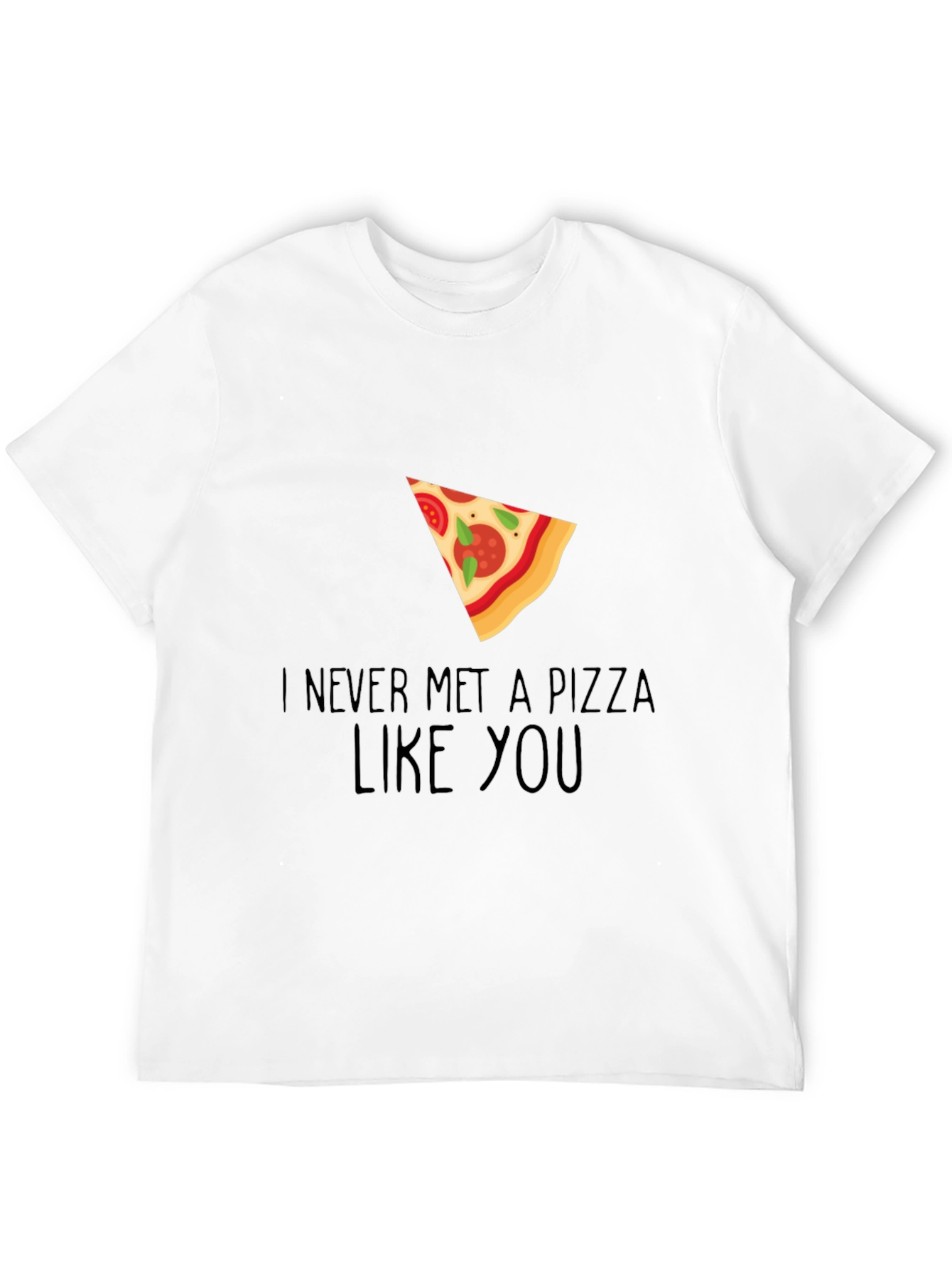 Pizza Lover Graphic Tee - Never Met a Pizza Like You - 12