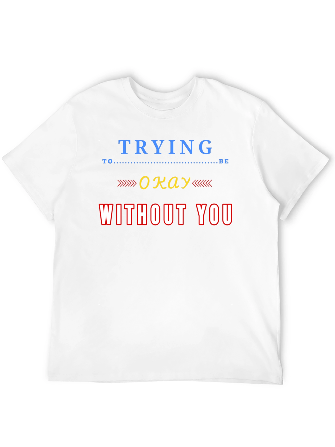 Black Trying To Be Okay Without You Graphic Tee view 12