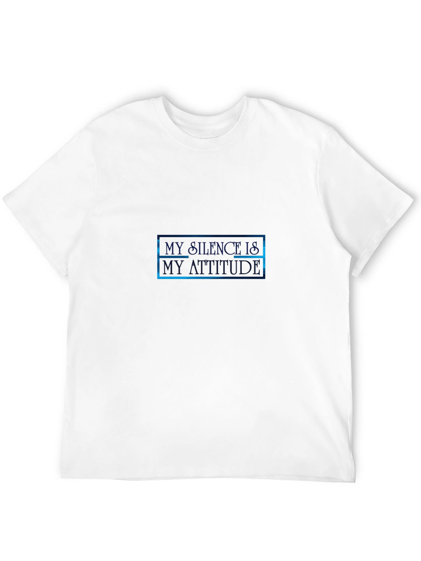 Statement Tee: My Silence Is My Attitude - 12
