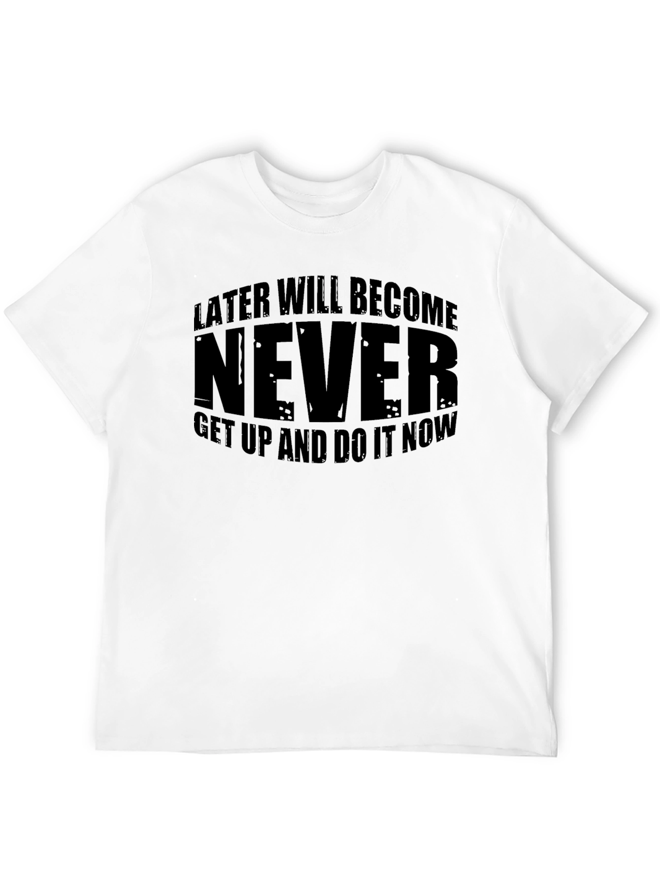 Black Later Will Become Never Motivational Black T-Shirt view 12
