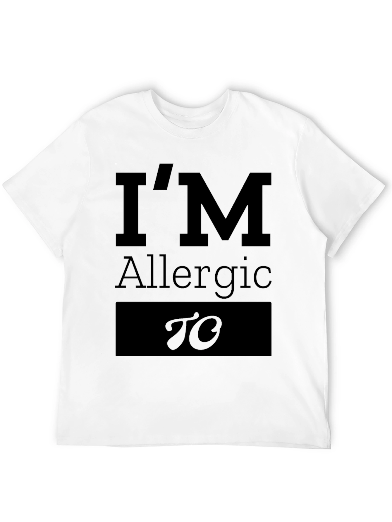 Black I'm Allergic To Funny T-Shirt view 12