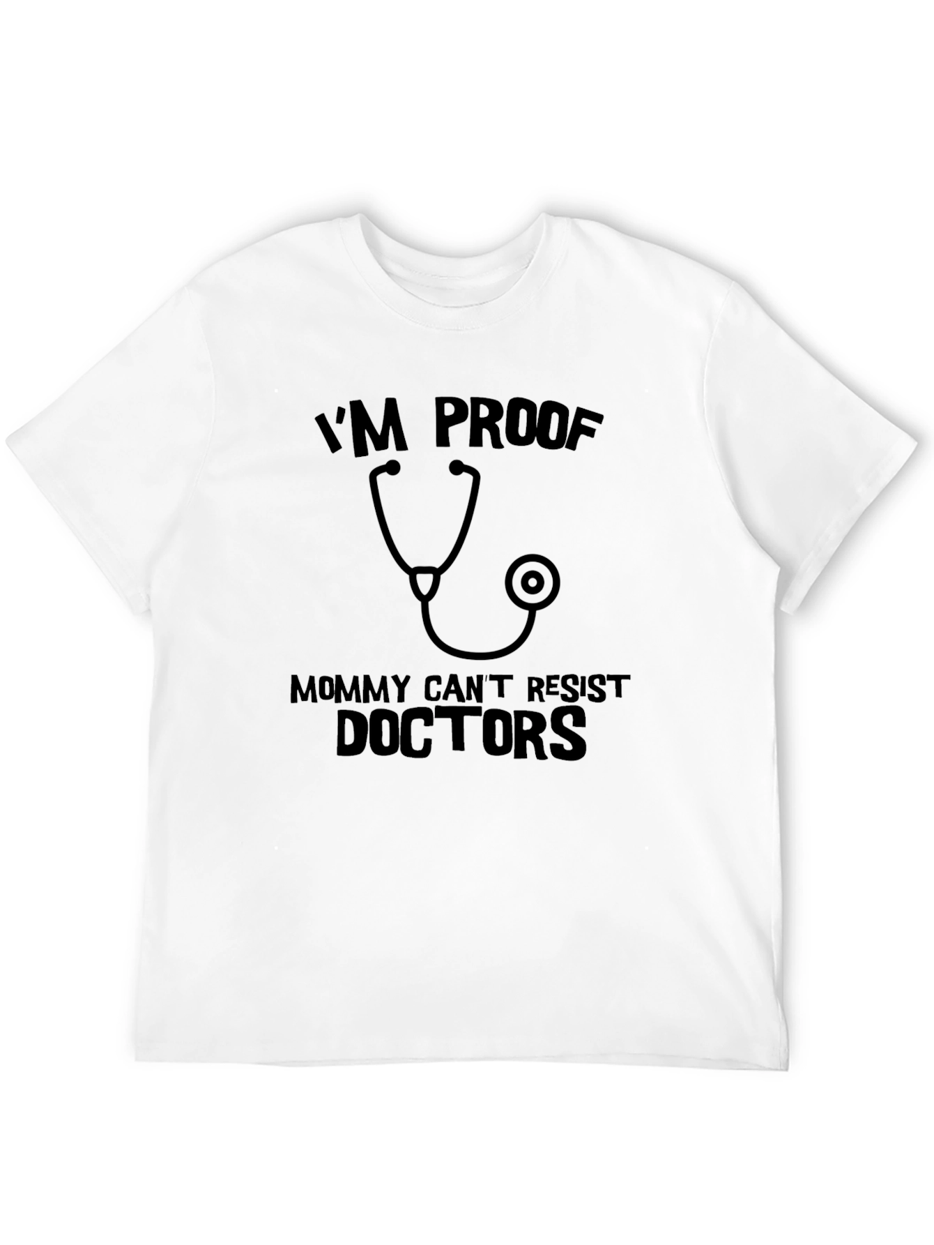 Black I'm Proof Mommy Can't Resist Doctors T-Shirt view 12