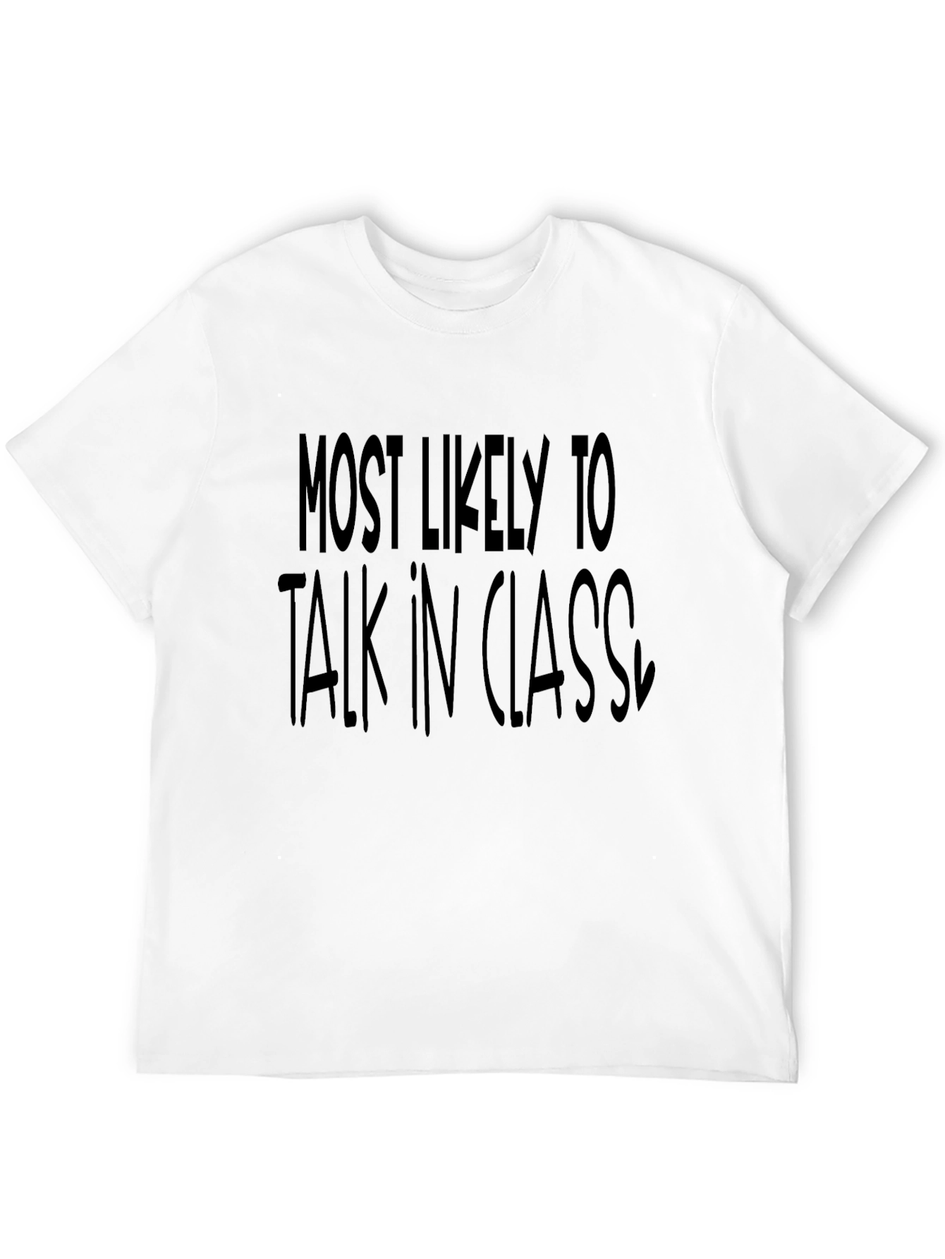Black Most Likely To Talk In Class T-Shirt view 12