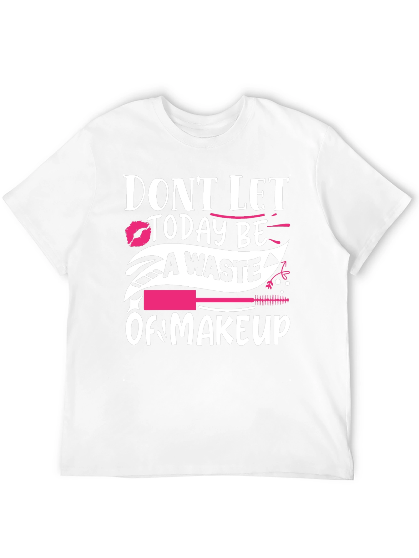 Black Don't Let Today Be A Waste of Makeup Graphic T-Shirt view 12