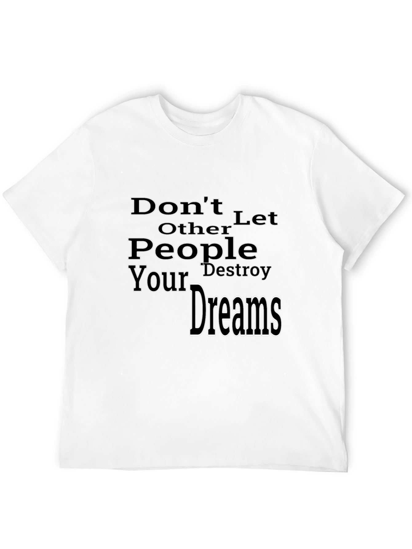 Black Motivational Black T-Shirt: Don't Let Others Destroy Your Dreams view 12