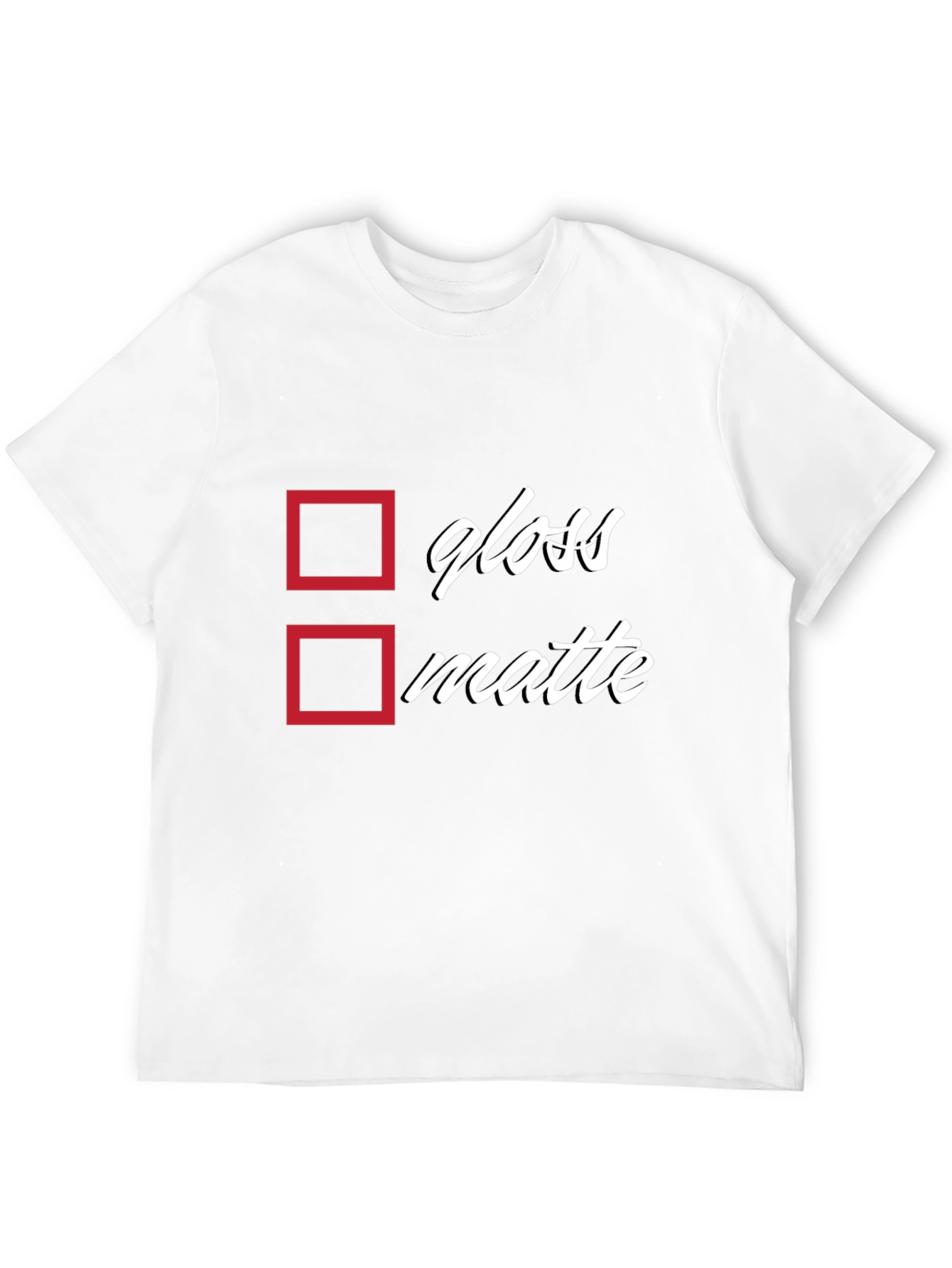 Black Gloss or Matte T-Shirt - Humorous Choice view 12