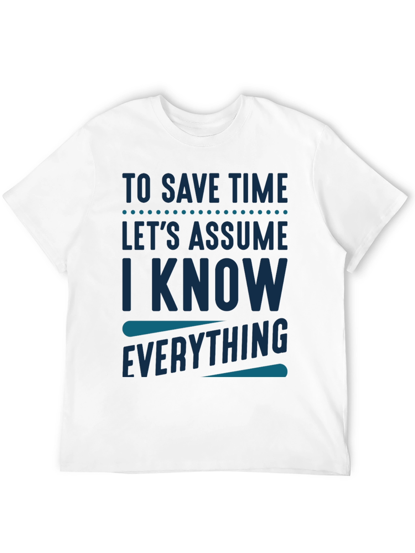 Black To Save Time Assume I Know Everything T-Shirt view 12