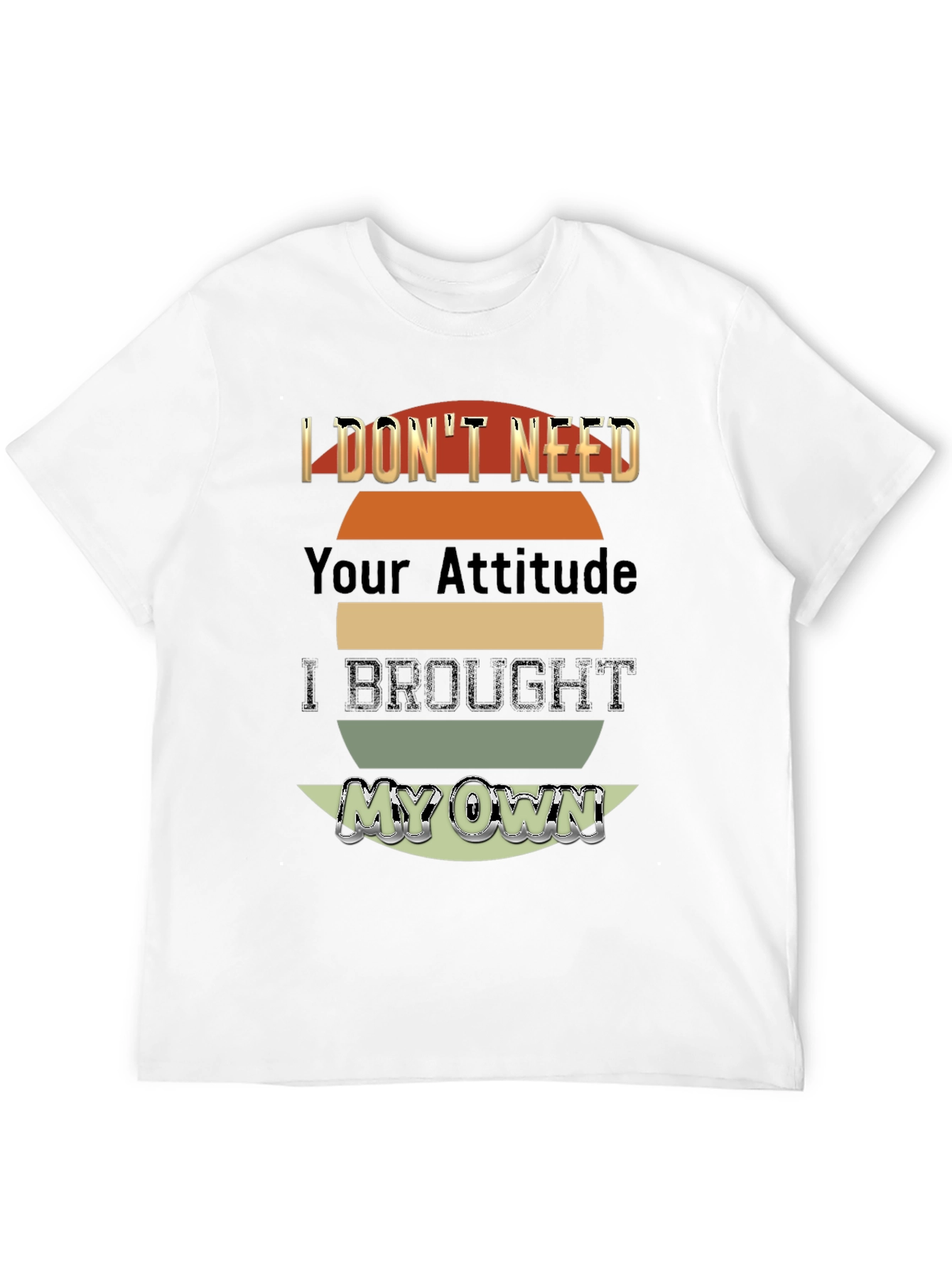 Black I Don't Need Your Attitude T-Shirt view 12