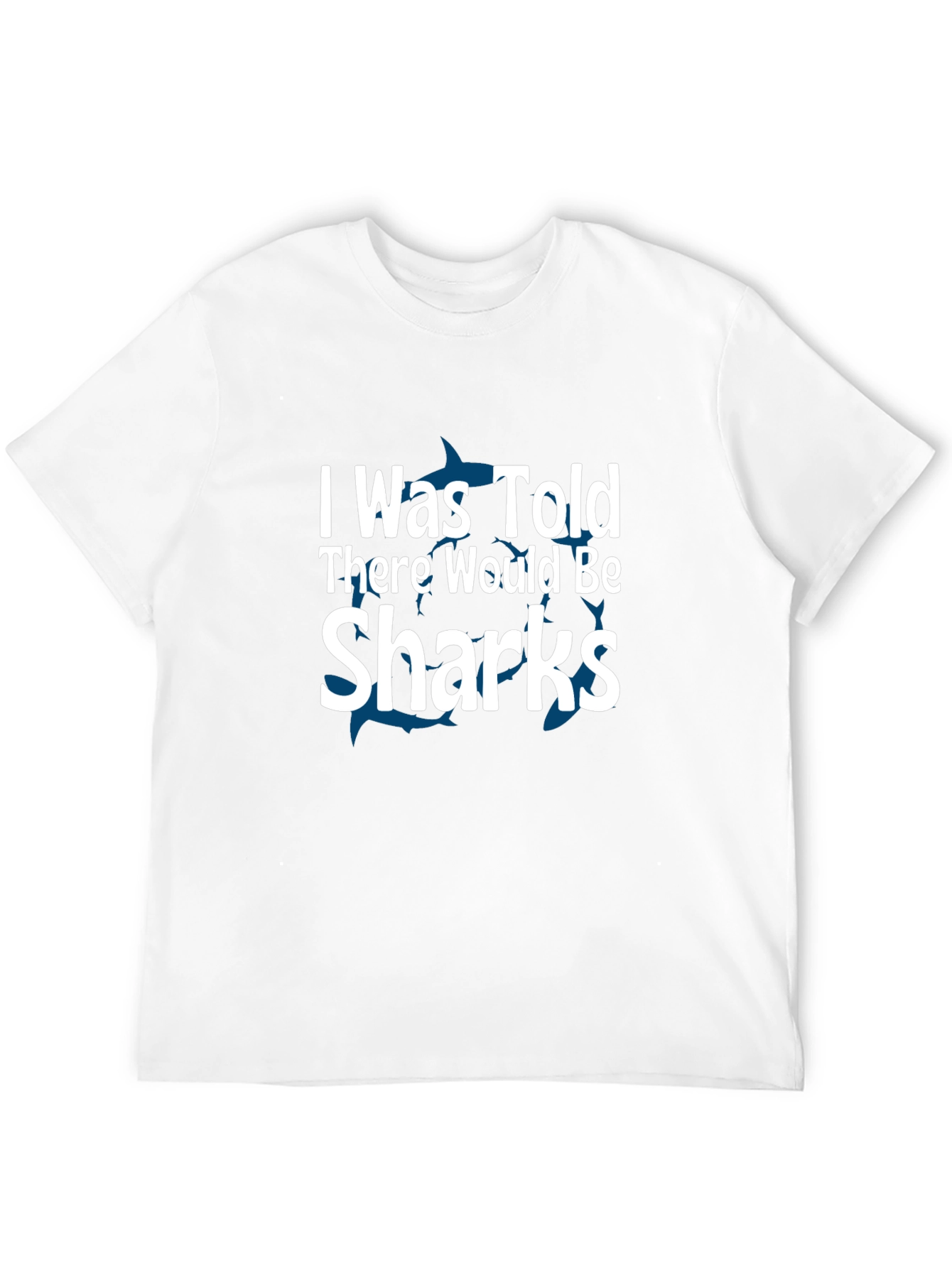 Black Shark Humor T-Shirt: "I Was Told There Would Be Sharks" view 12