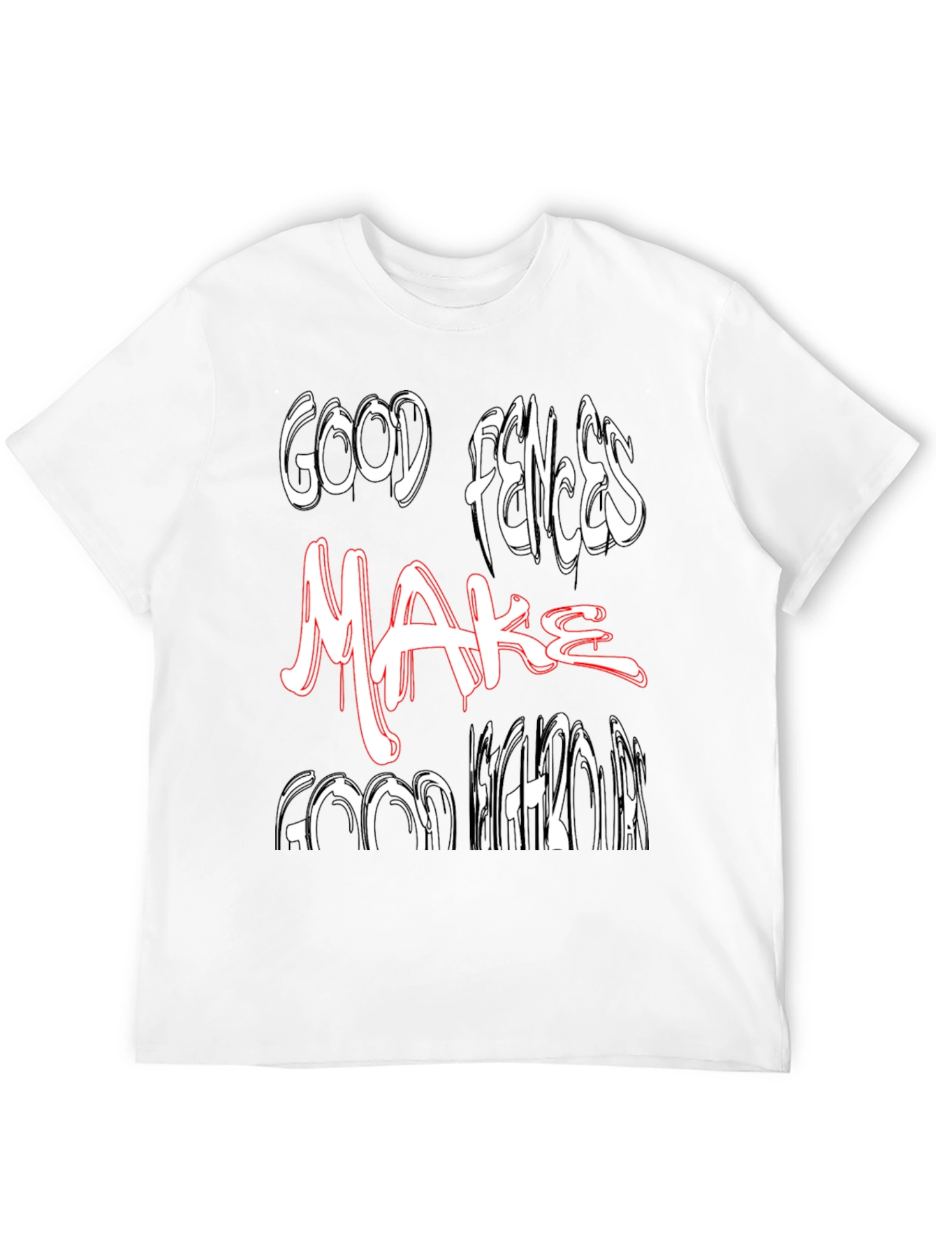 Black Good Fences Make Good Neighbors Graphic Tee view 12