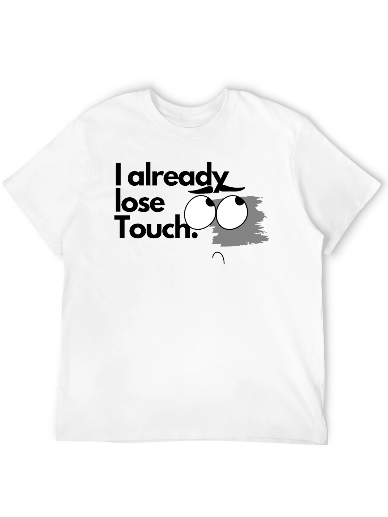 Black I Already Lose Touch? Graphic T-Shirt view 12