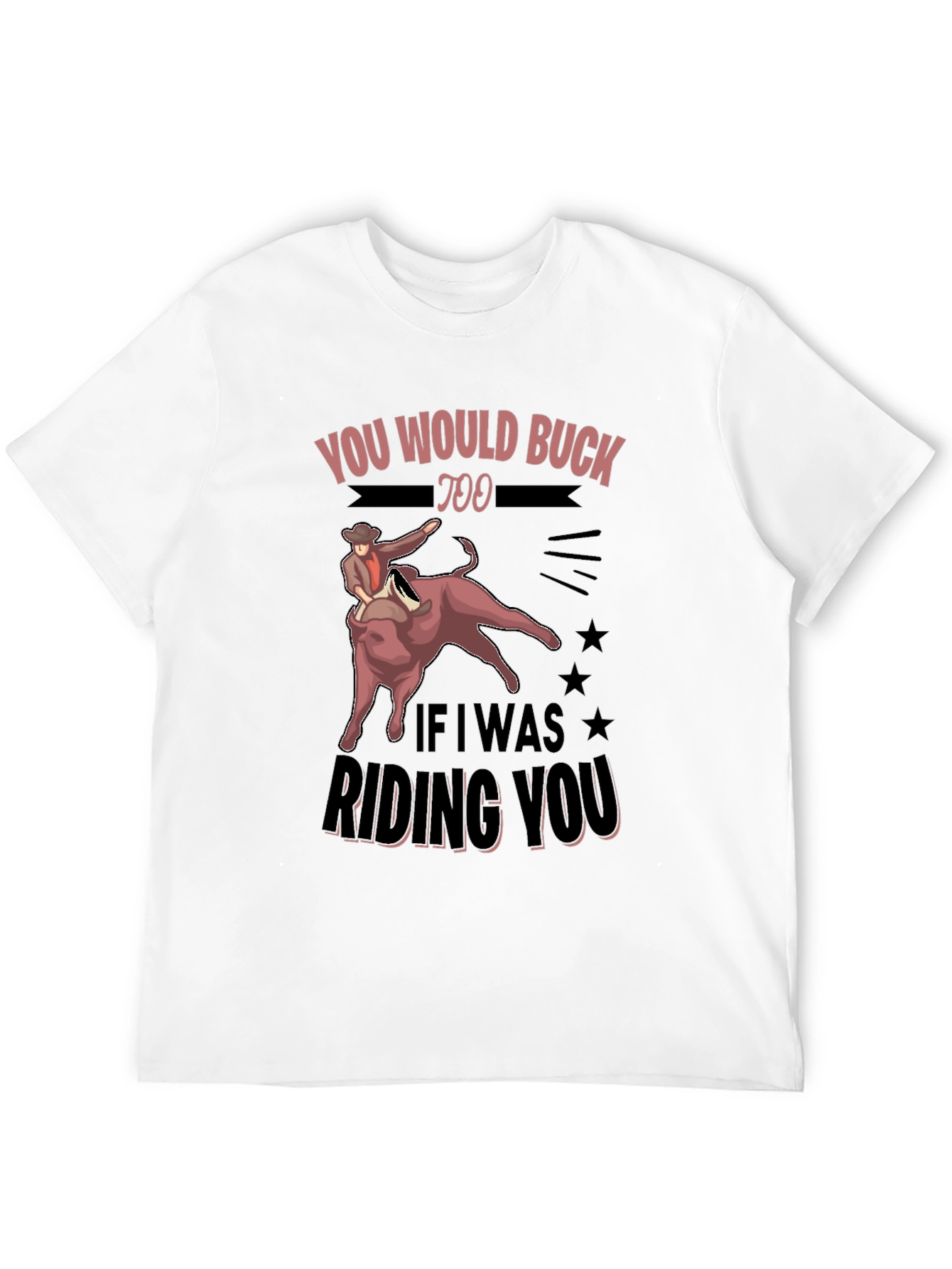 Black You Would Buck Too Funny Rodeo Graphic Tee view 12