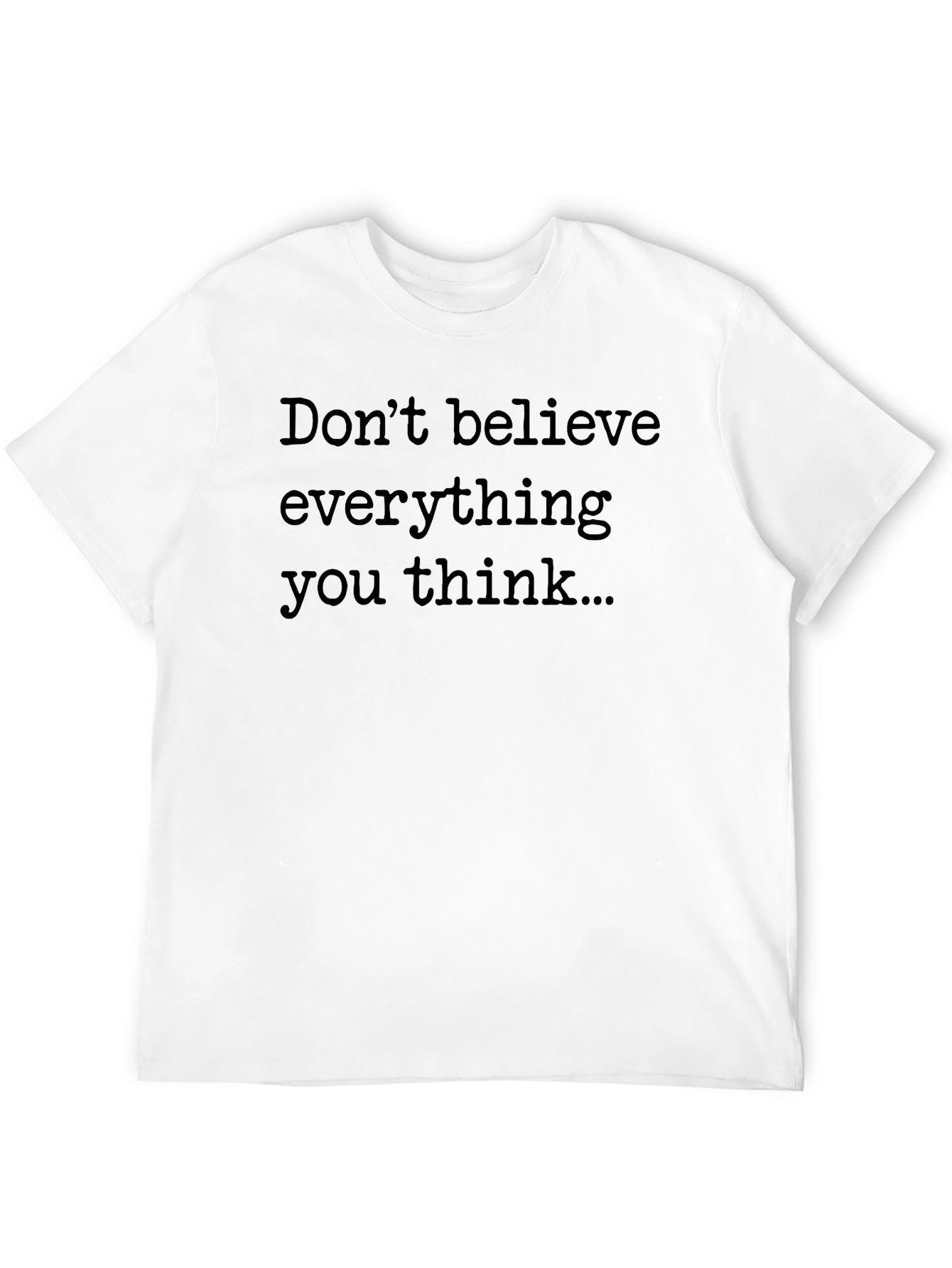 Black Don't Believe Everything You Think Graphic Tee view 12