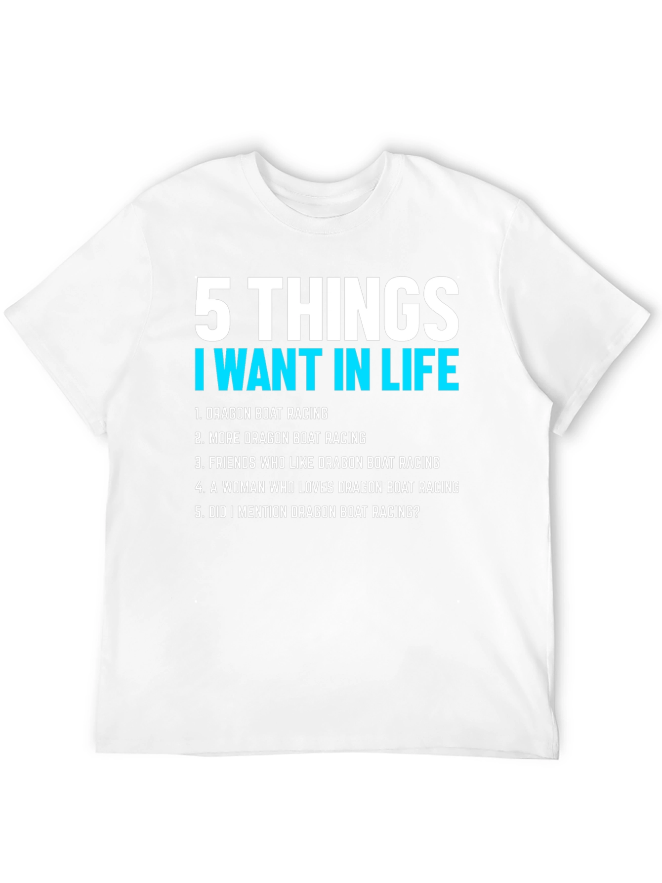 Black Dragon Boat Racing T-Shirt: 5 Things I Want In Life view 12