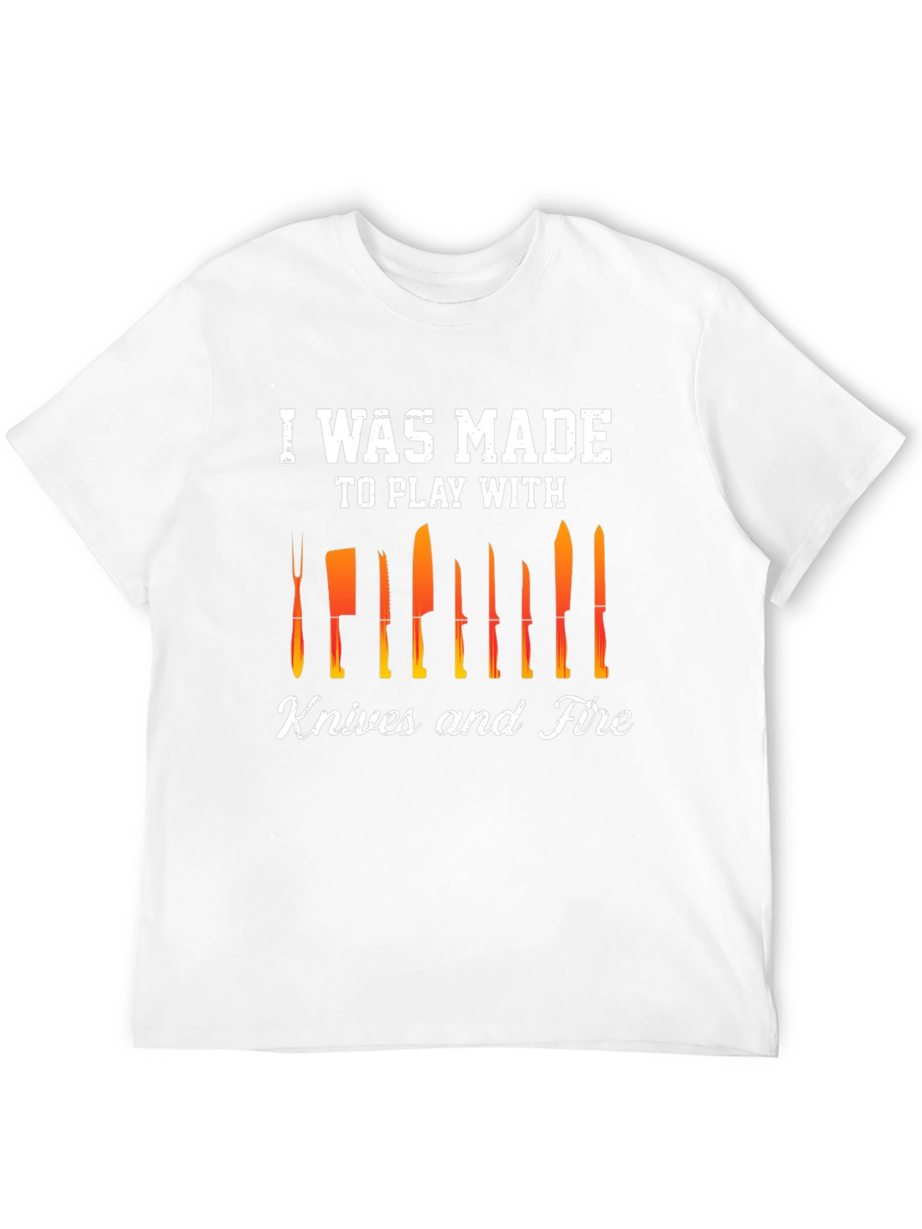 Black I Was Made To Play With Knives and Fire T-Shirt view 12