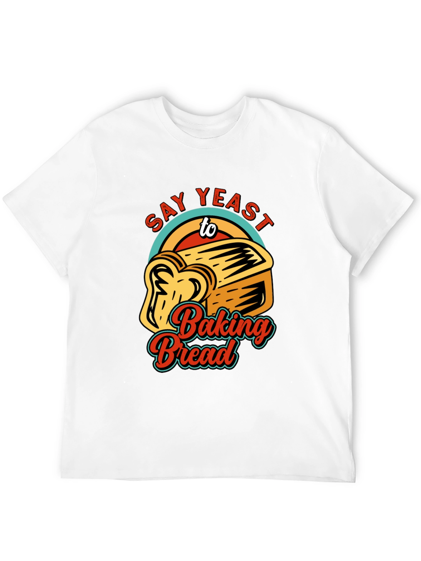 Black Say Yeast To Baking Bread T-Shirt view 12