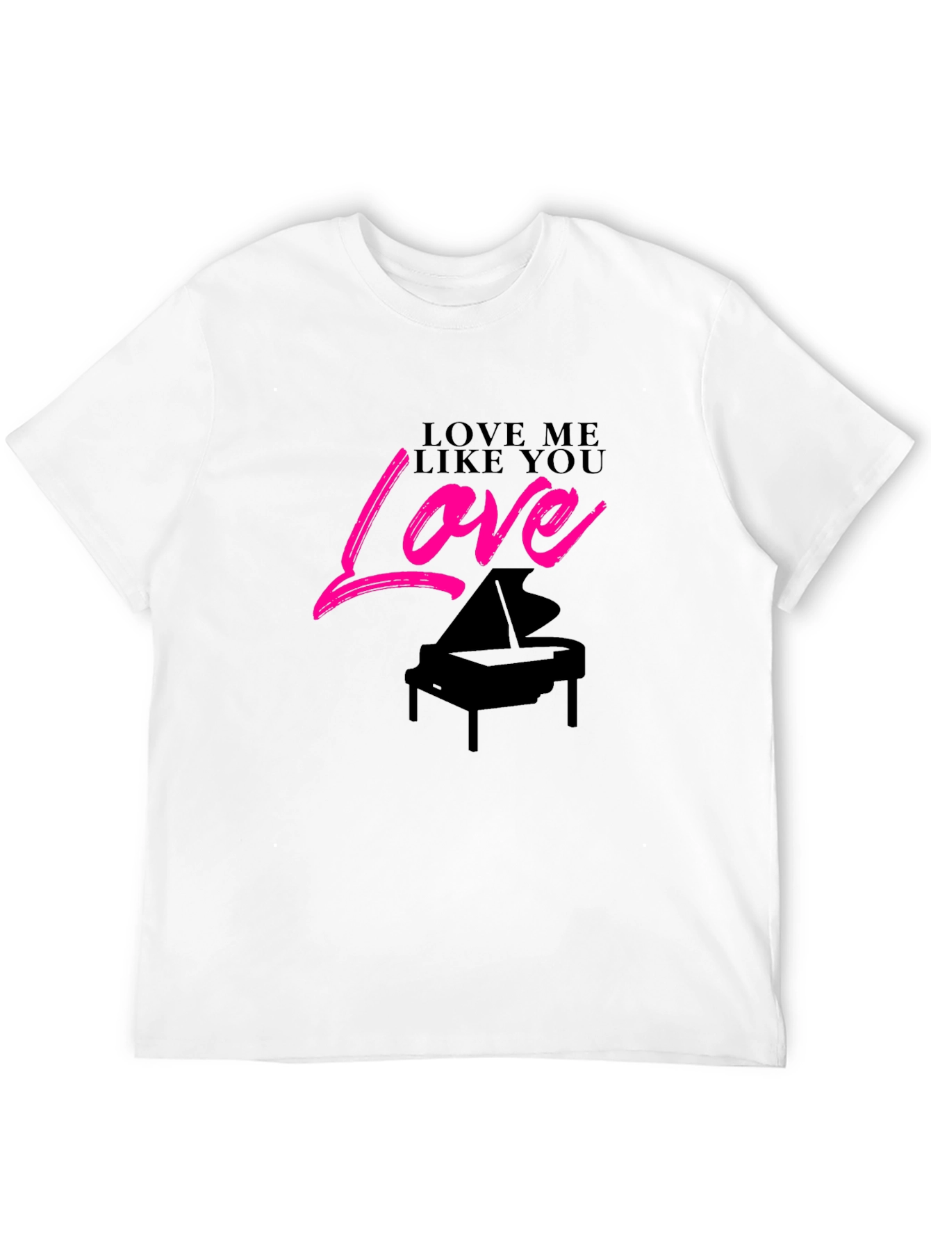 Black Love Me Like You Love Piano Black T-Shirt view 12