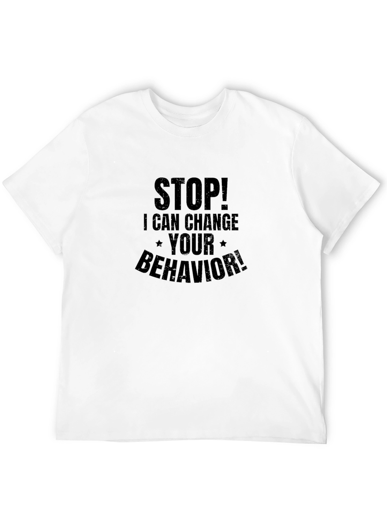 Stop! I Can Change Your Behavior! T-Shirt - 12