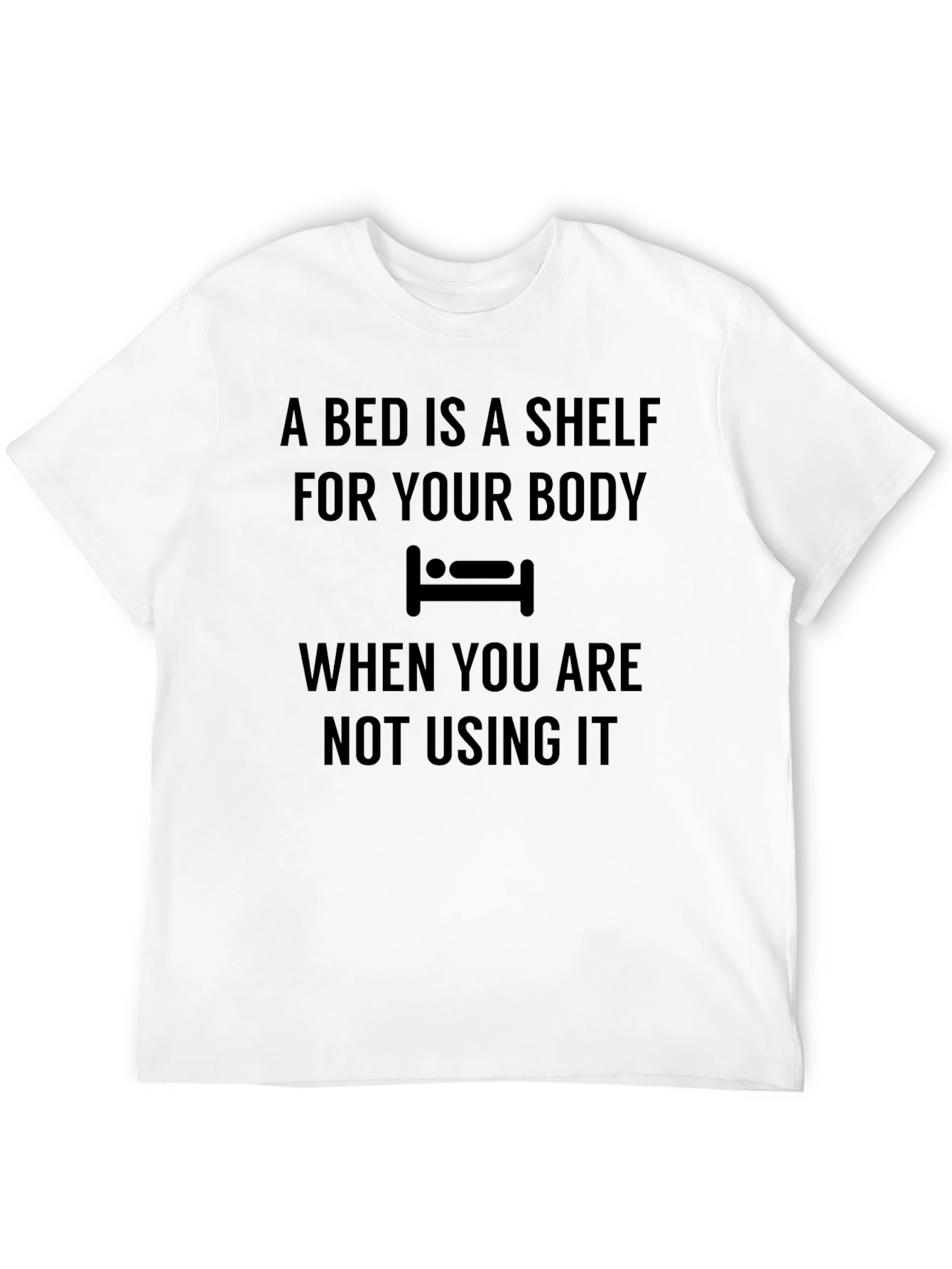 Black A Bed Is A Shelf T-Shirt Funny Slogan Tee view 12