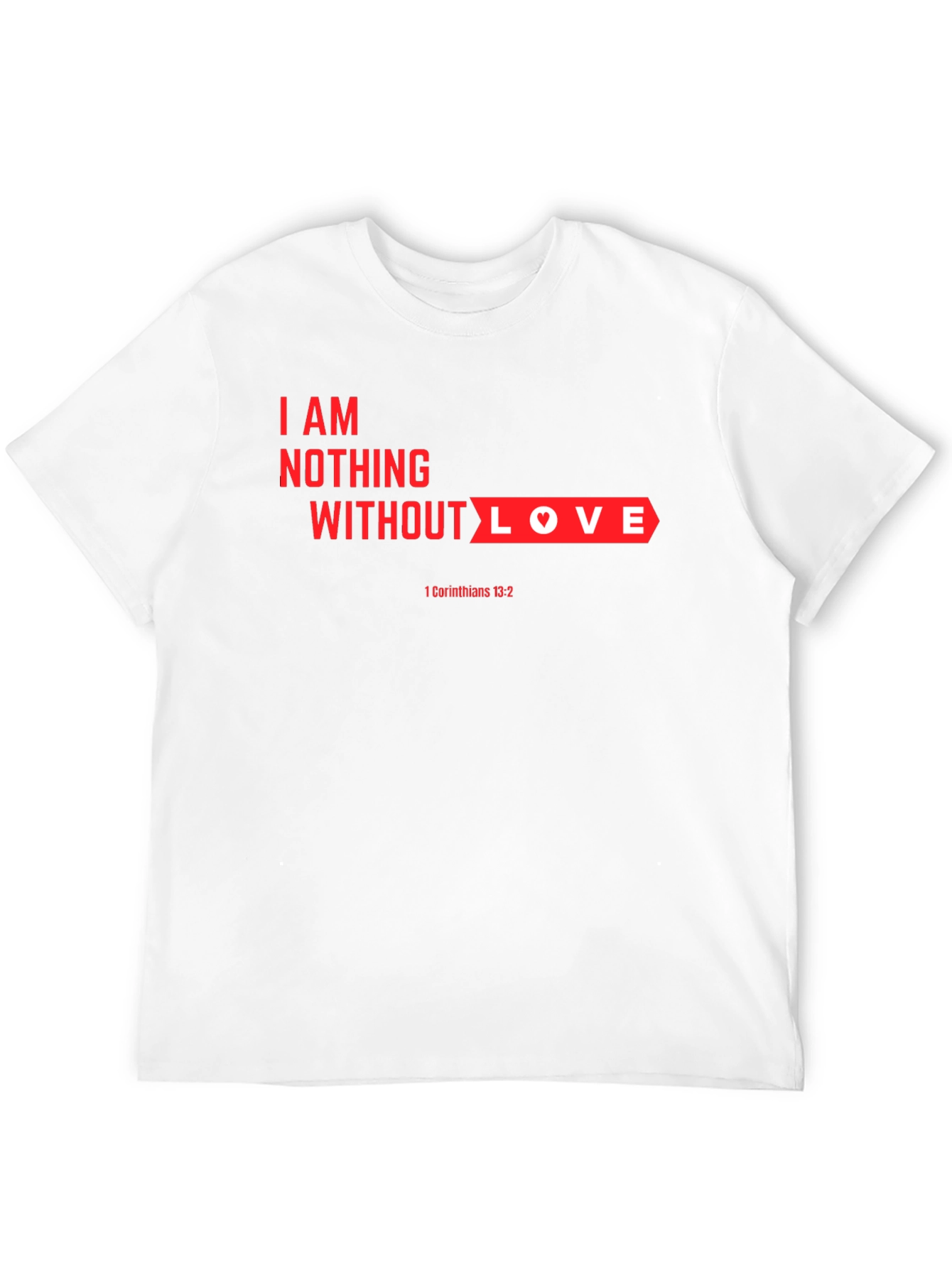 Black I am Nothing Without Love T-Shirt view 12