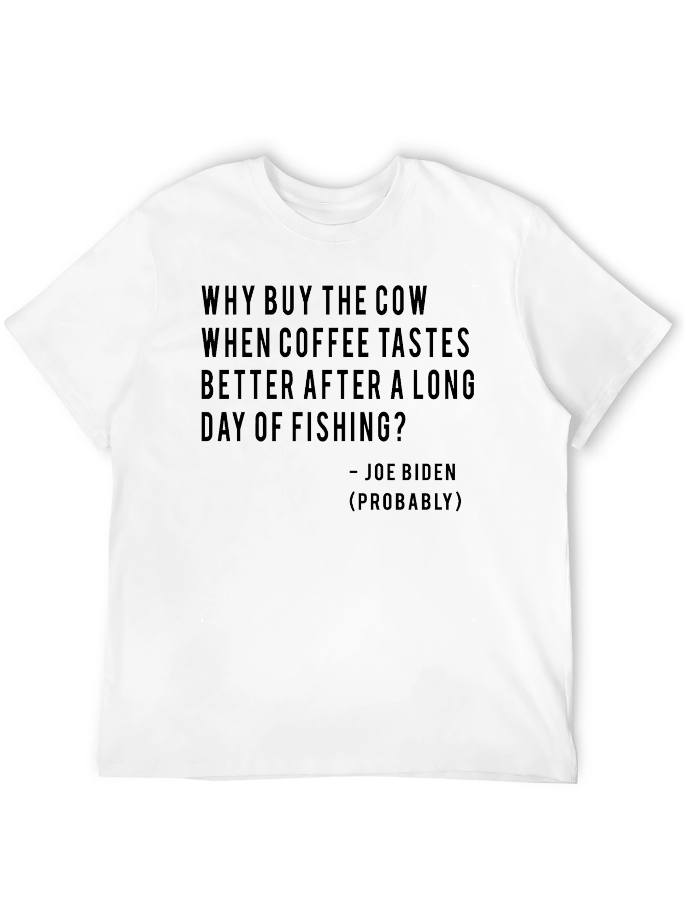 Black Why Buy the Cow T-Shirt - Joe Biden Quote Funny Tee view 12