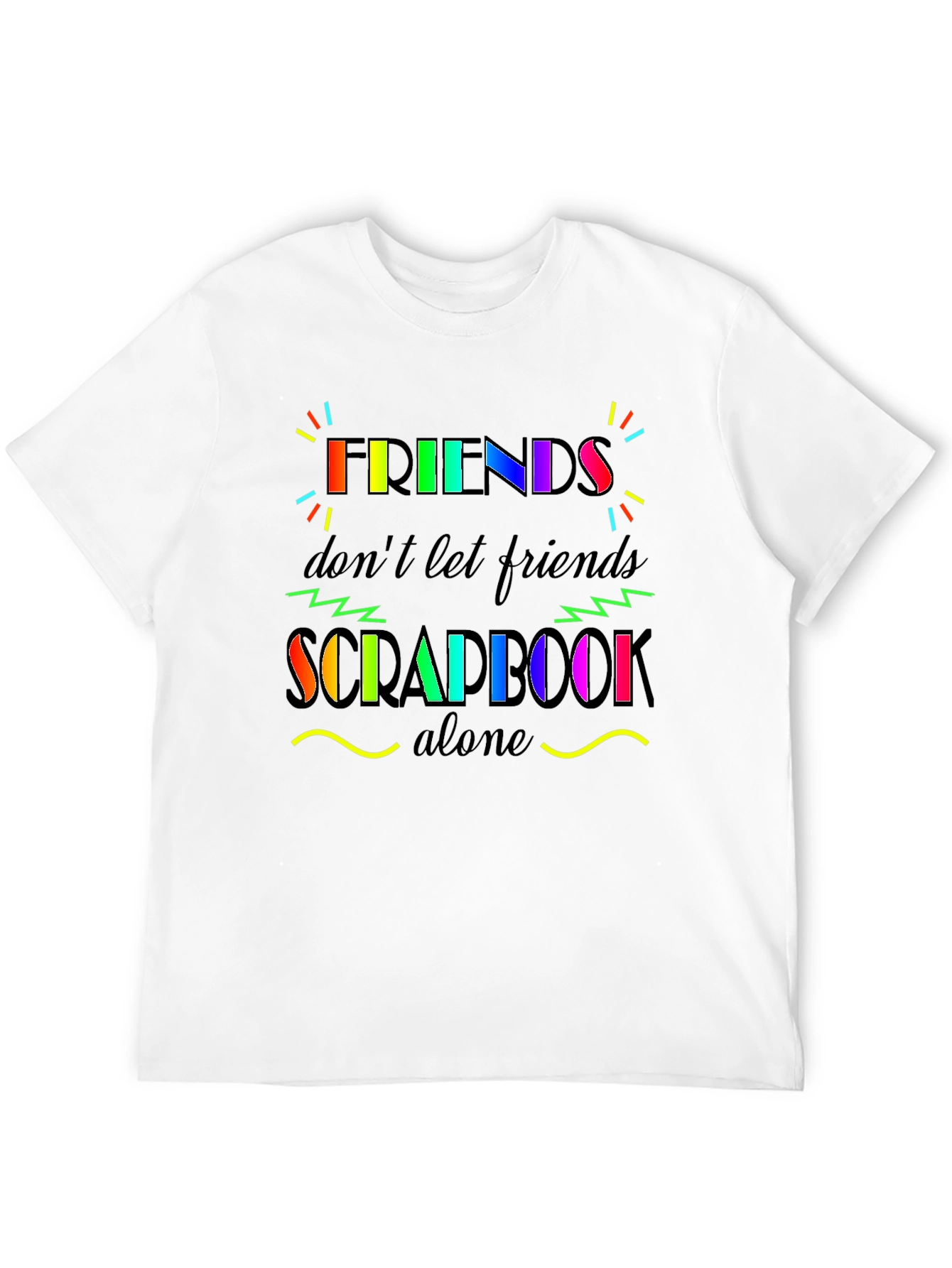 Black Friends Don't Let Friends Scrapbook Alone T-Shirt view 12