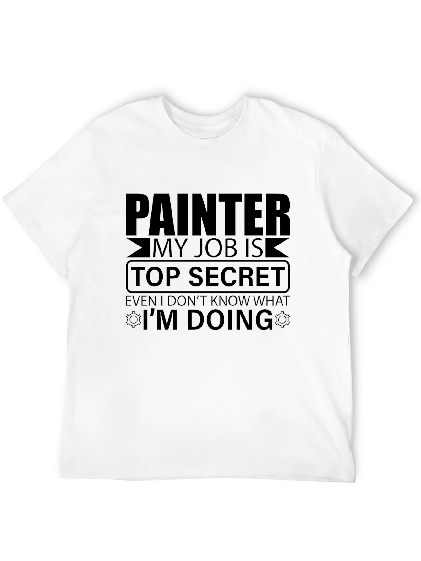 Black Painter Top Secret Job T-Shirt - Funny Graphic Tee view 12