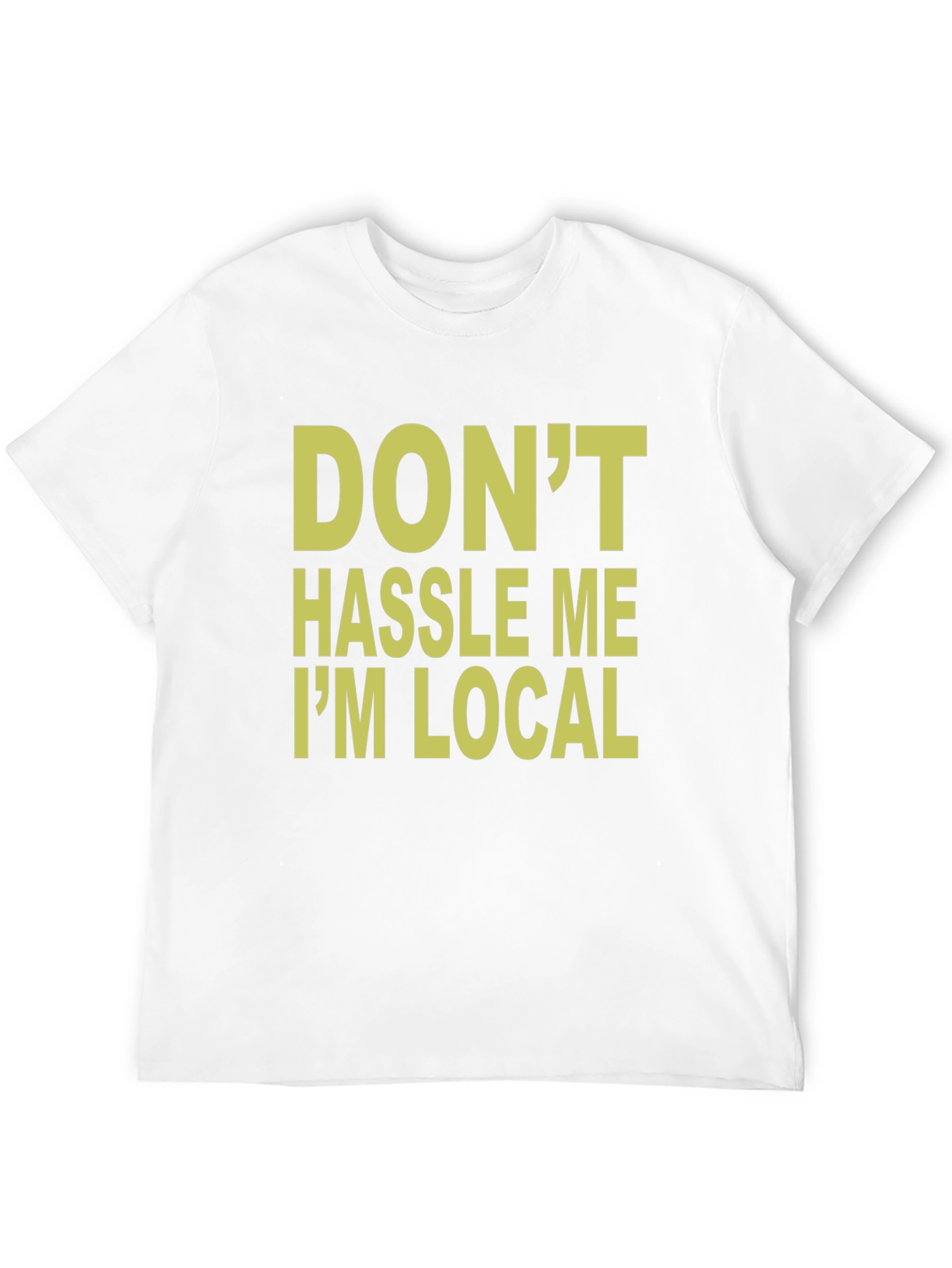 Black Don't Hassle Me I'm Local T-Shirt view 12