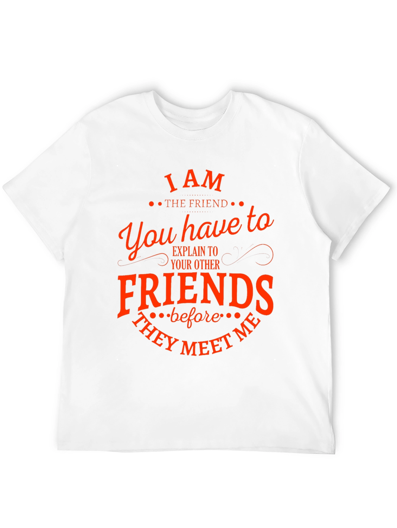 Black I Am The Friend Funny T-Shirt view 12