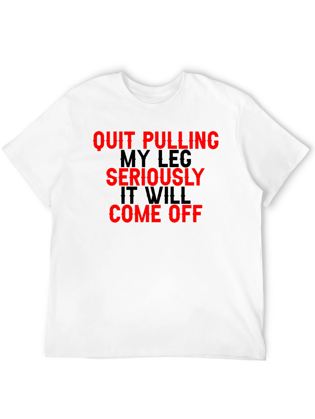 Black Quit Pulling My Leg T-Shirt Funny Sarcastic Gift view 12