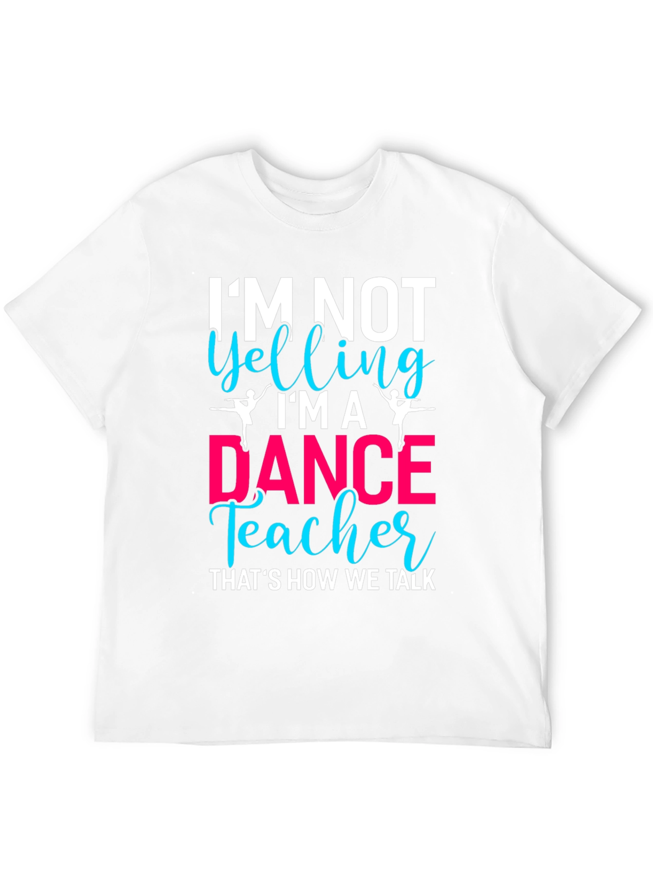 Black Dance Teacher T-Shirt - I'm Not Yelling! view 12