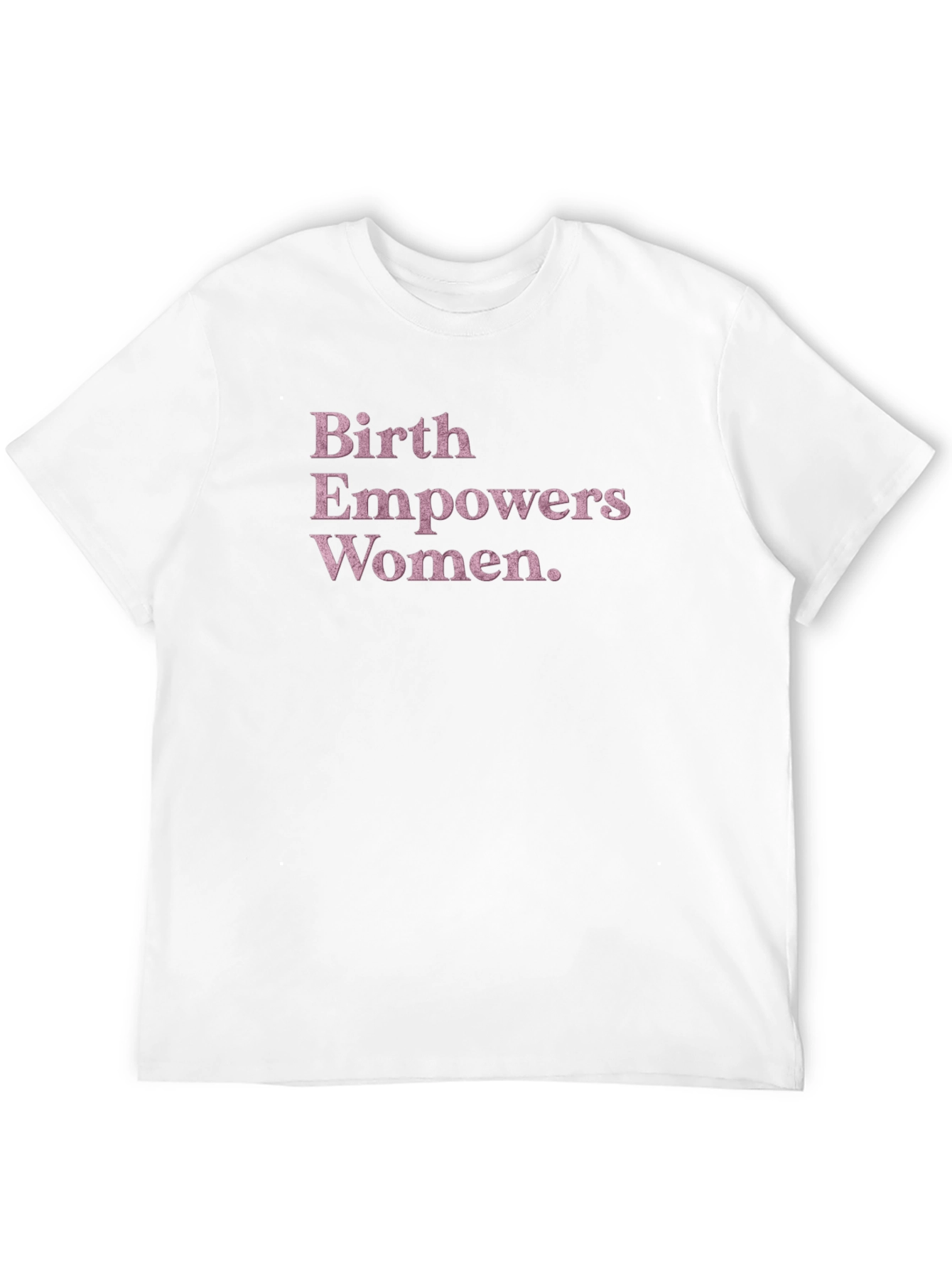 Birth Empowers Women T-Shirt - 12