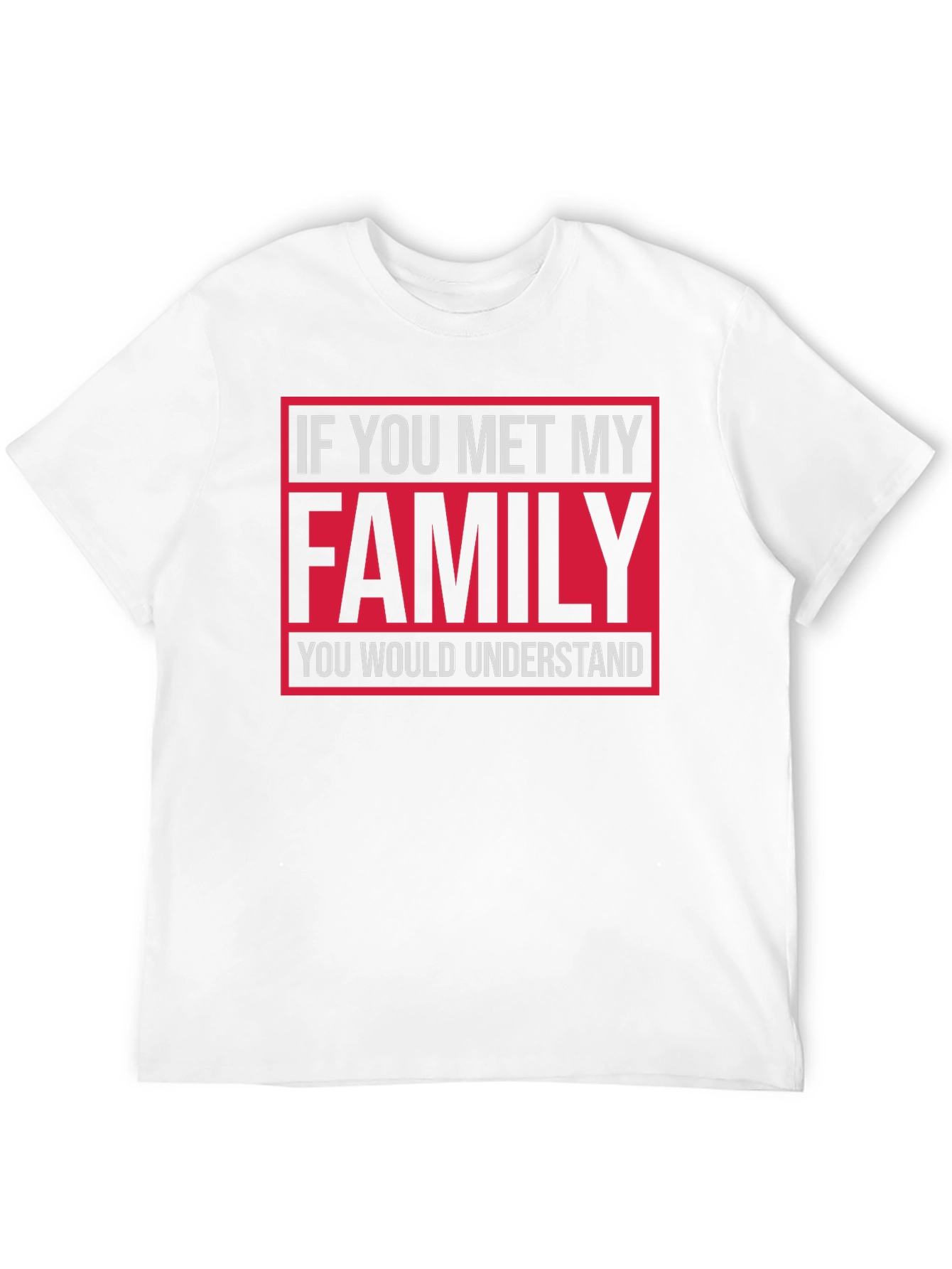 Black Funny Family T-Shirt: "If You Met My Family..." view 12