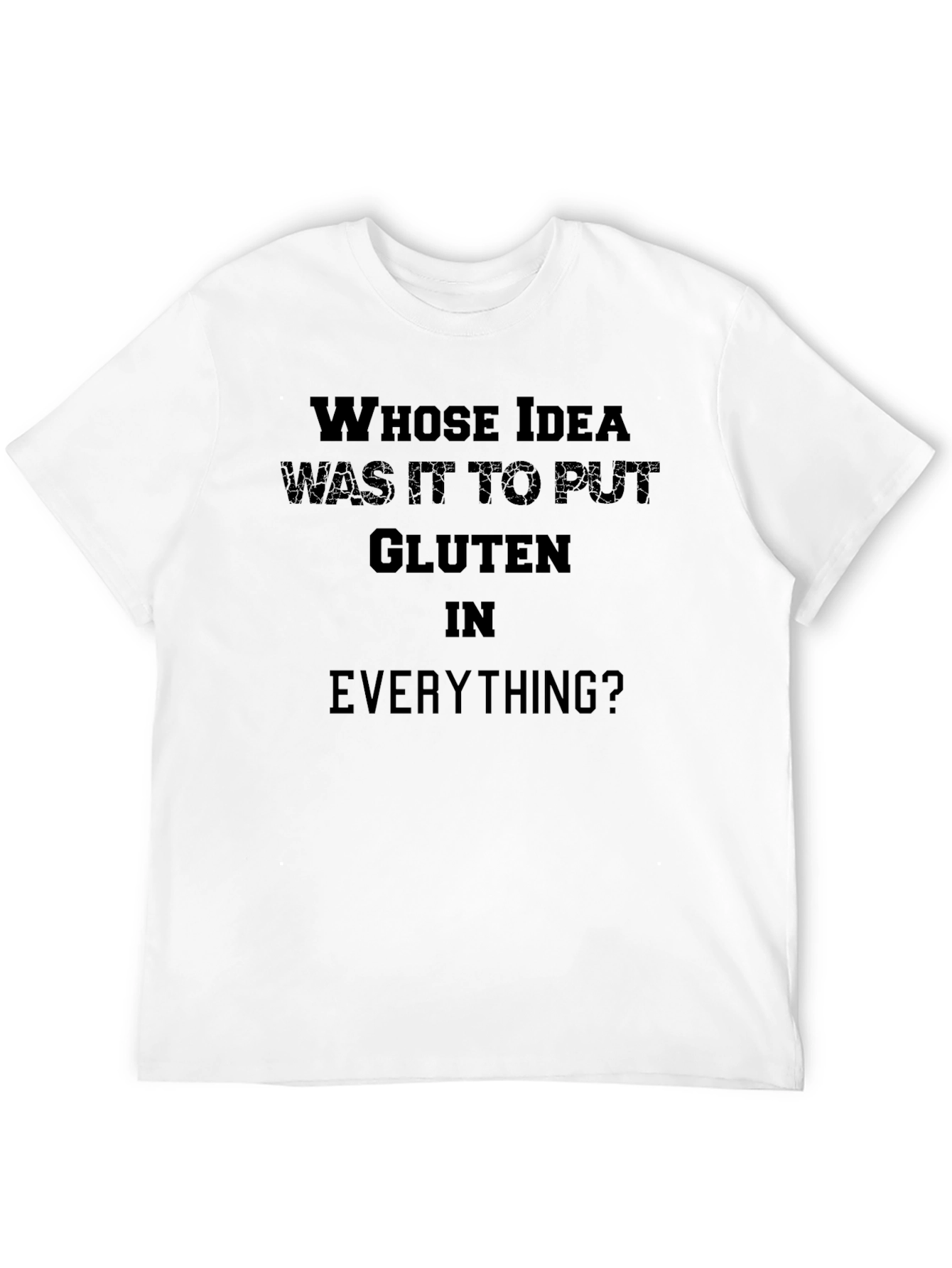Black Gluten Humor T-Shirt: Whose Idea Was It? view 12
