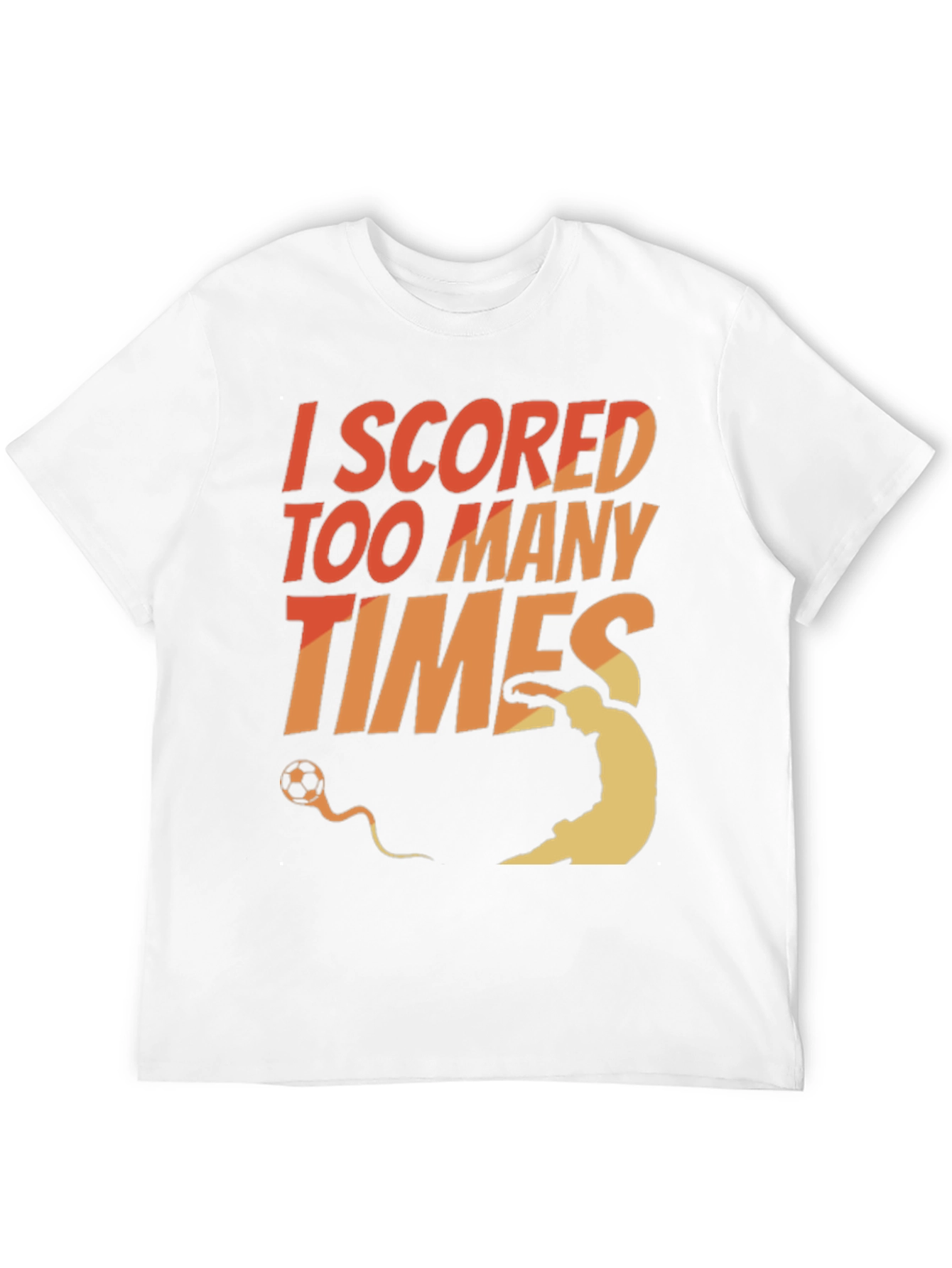 Black I Scored Too Many Times Soccer T-Shirt view 12
